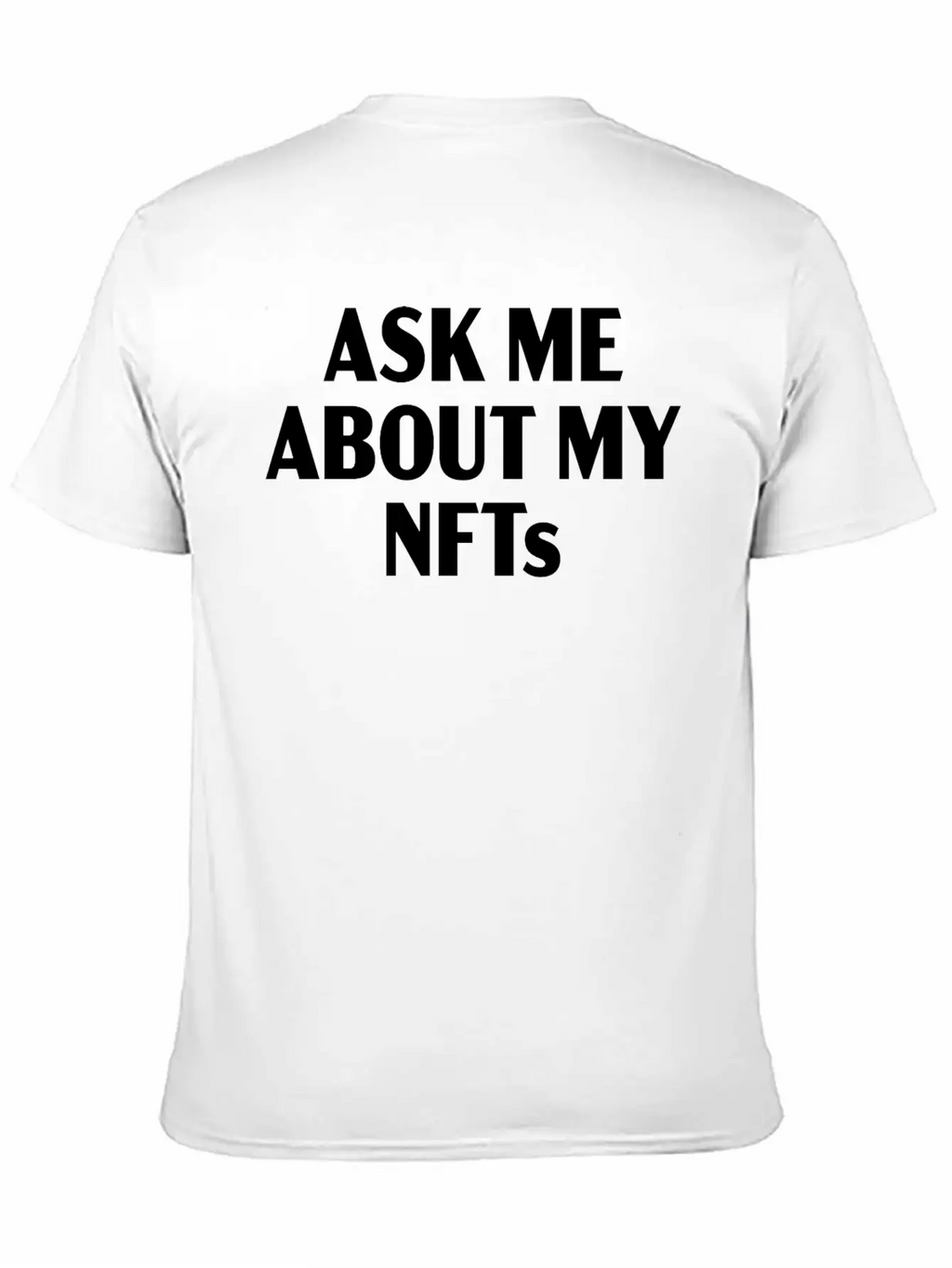 Ask Me About My NFTs Crypto Artists And Collectors Classic Cotton Tee – Unisex Comfort For Any Season
