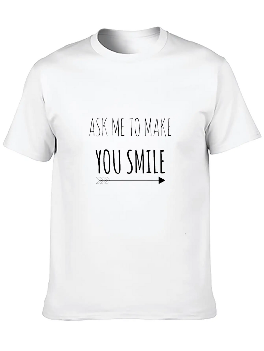 Ask Me To Make You Smile Classic Cotton Tee – Unisex Comfort For Any Season