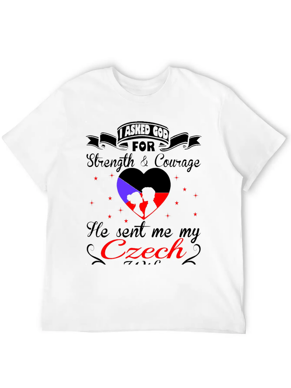 Asked God Strength Courage Sent Czech Wife Tshirt Essential Unisex Summer Tee – Soft Cotton Casual Fit