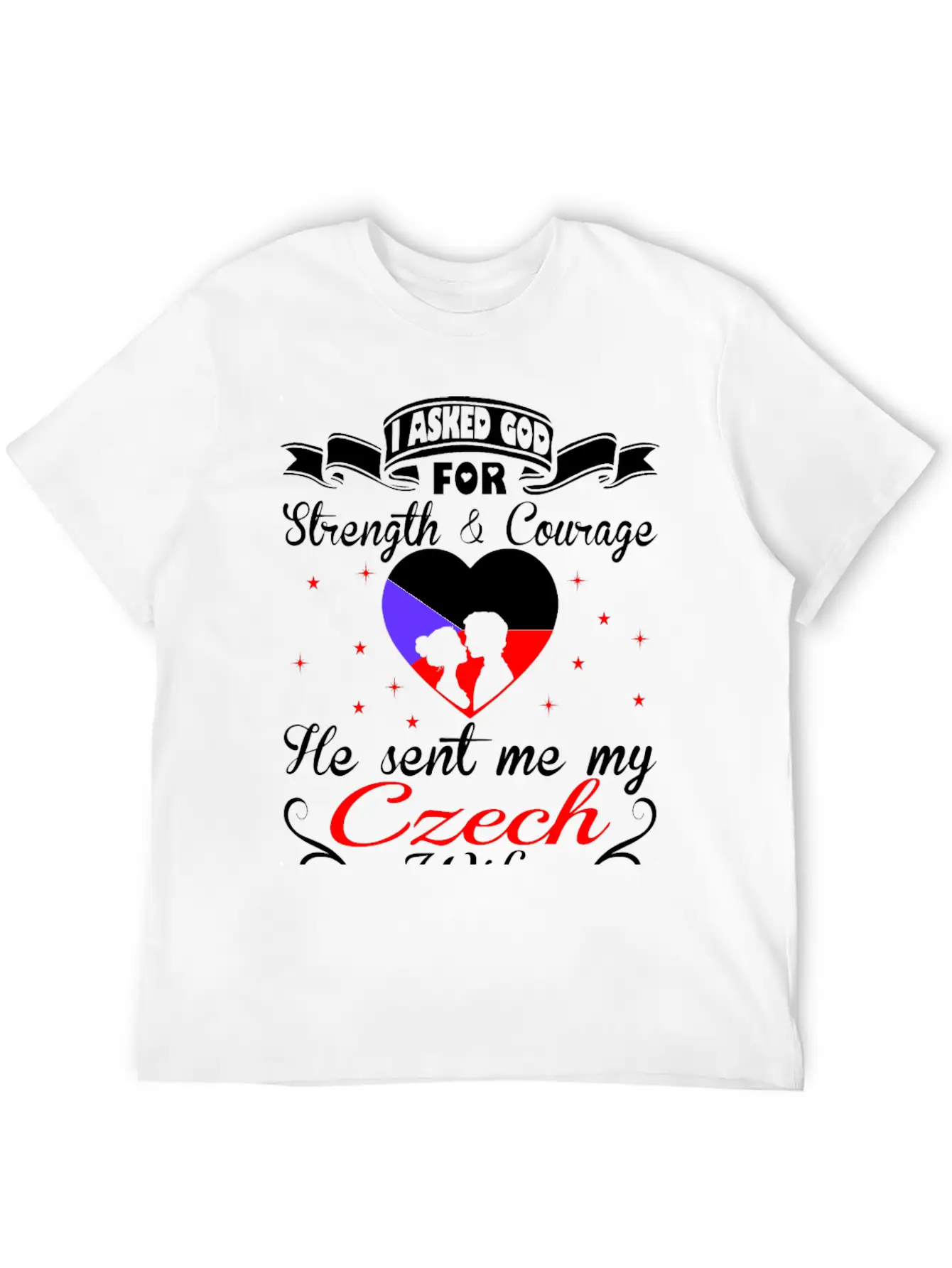 Asked God Strength Courage Sent Czech Wife Tshirt Essential Unisex Summer Tee – Soft Cotton Casual Fit