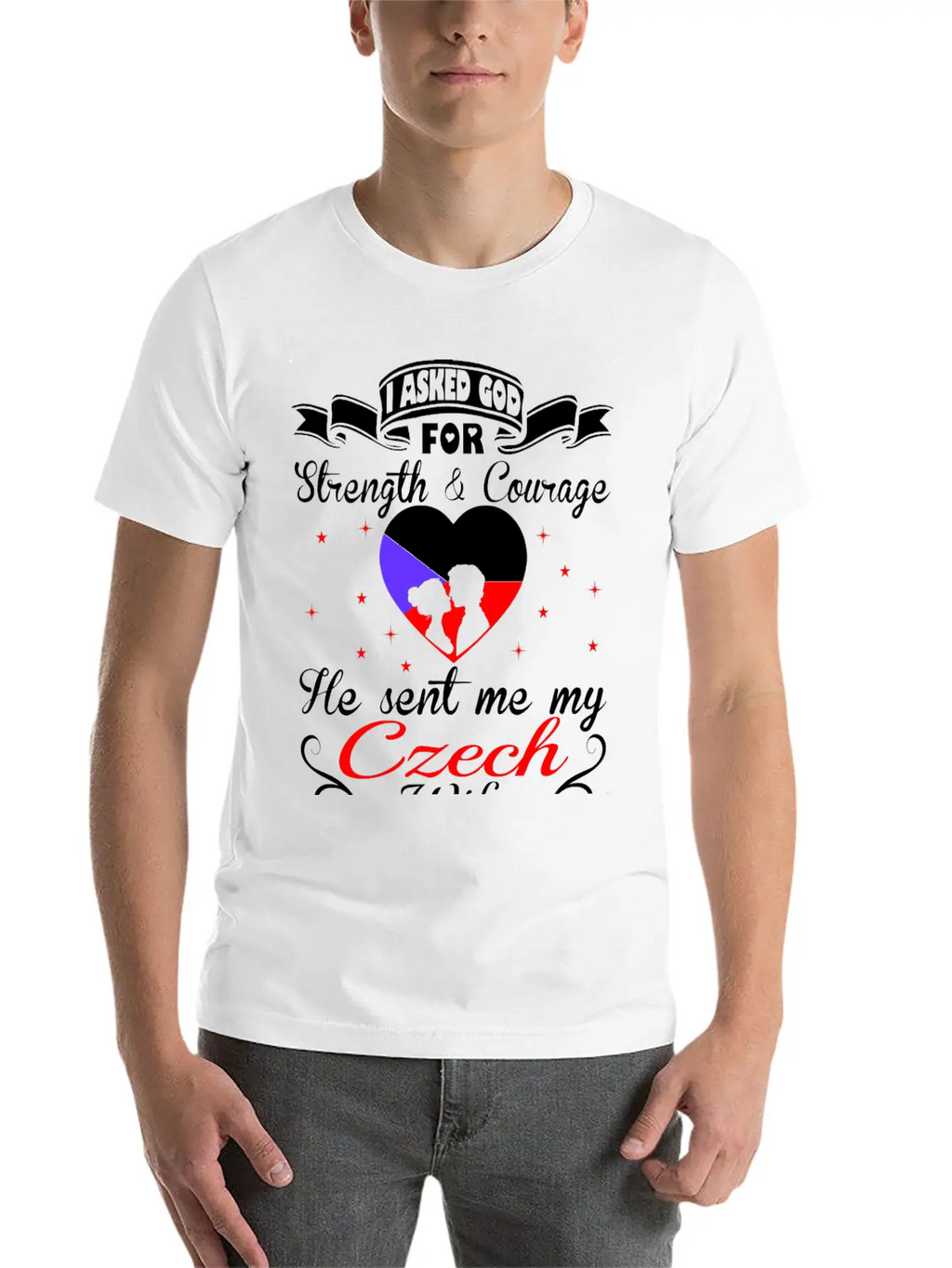 Asked God Strength Courage Sent Czech Wife Tshirt Essential Unisex Summer Tee – Soft Cotton Casual Fit