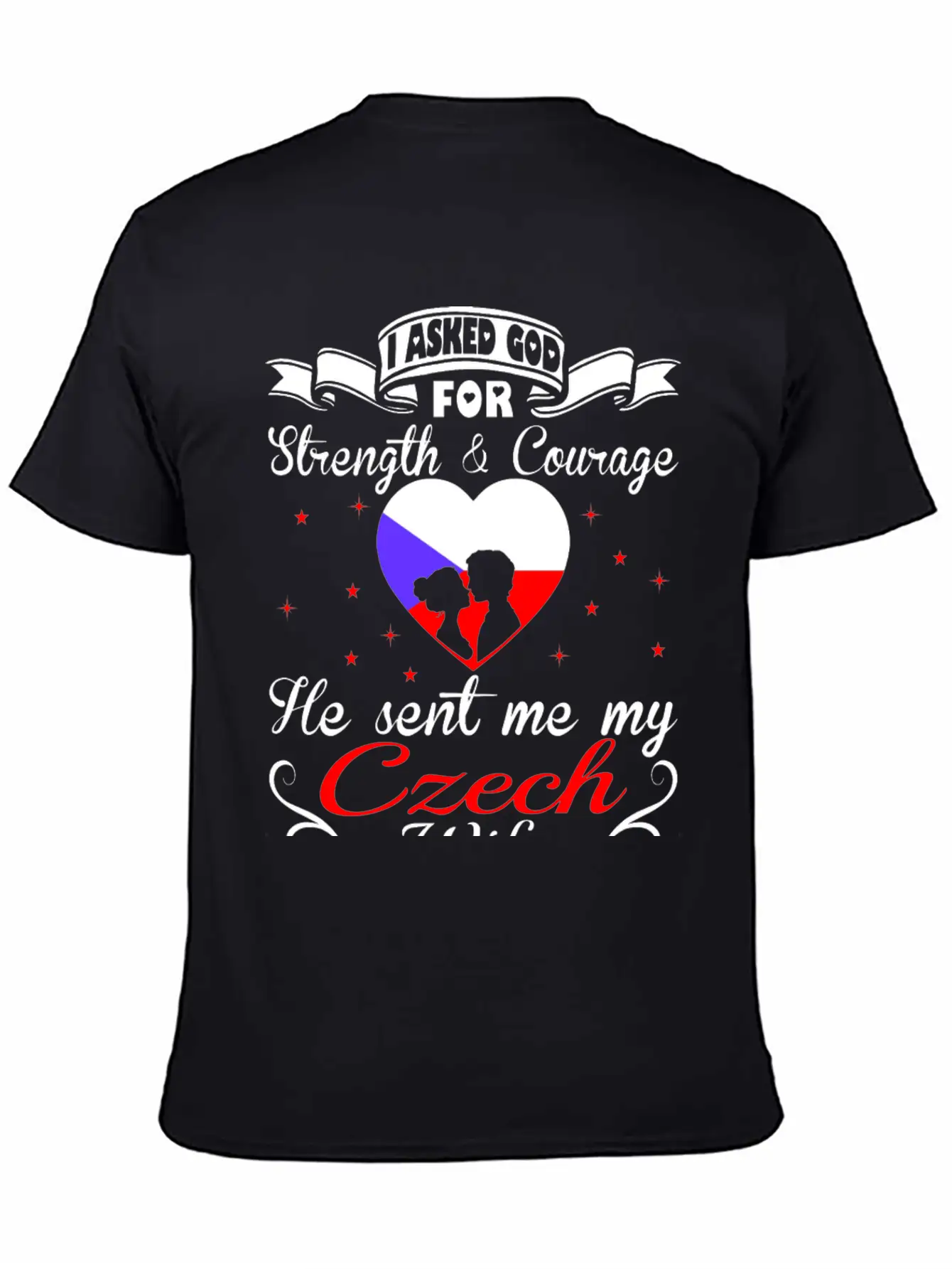 Asked God Strength Courage Sent Czech Wife Tshirt Essential Unisex Summer Tee – Soft Cotton Casual Fit