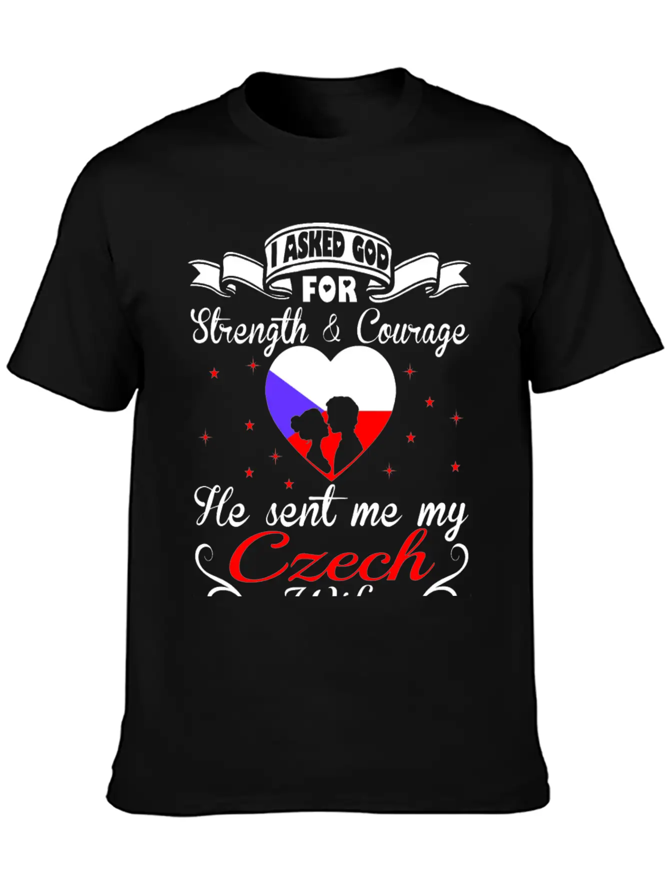 Asked God Strength Courage Sent Czech Wife Tshirt Essential Unisex Summer Tee – Soft Cotton Casual Fit