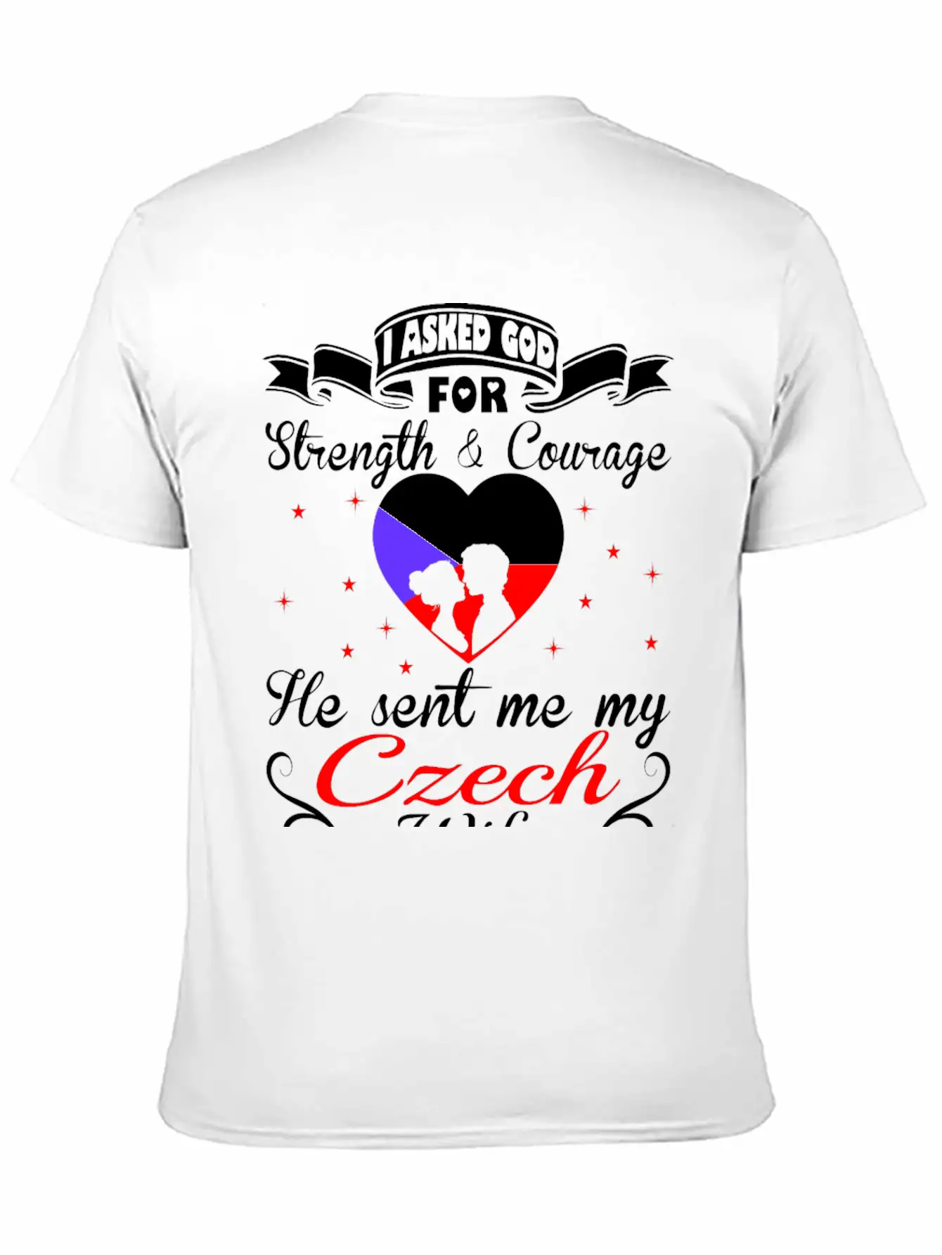 Asked God Strength Courage Sent Czech Wife Tshirt Essential Unisex Summer Tee – Soft Cotton Casual Fit