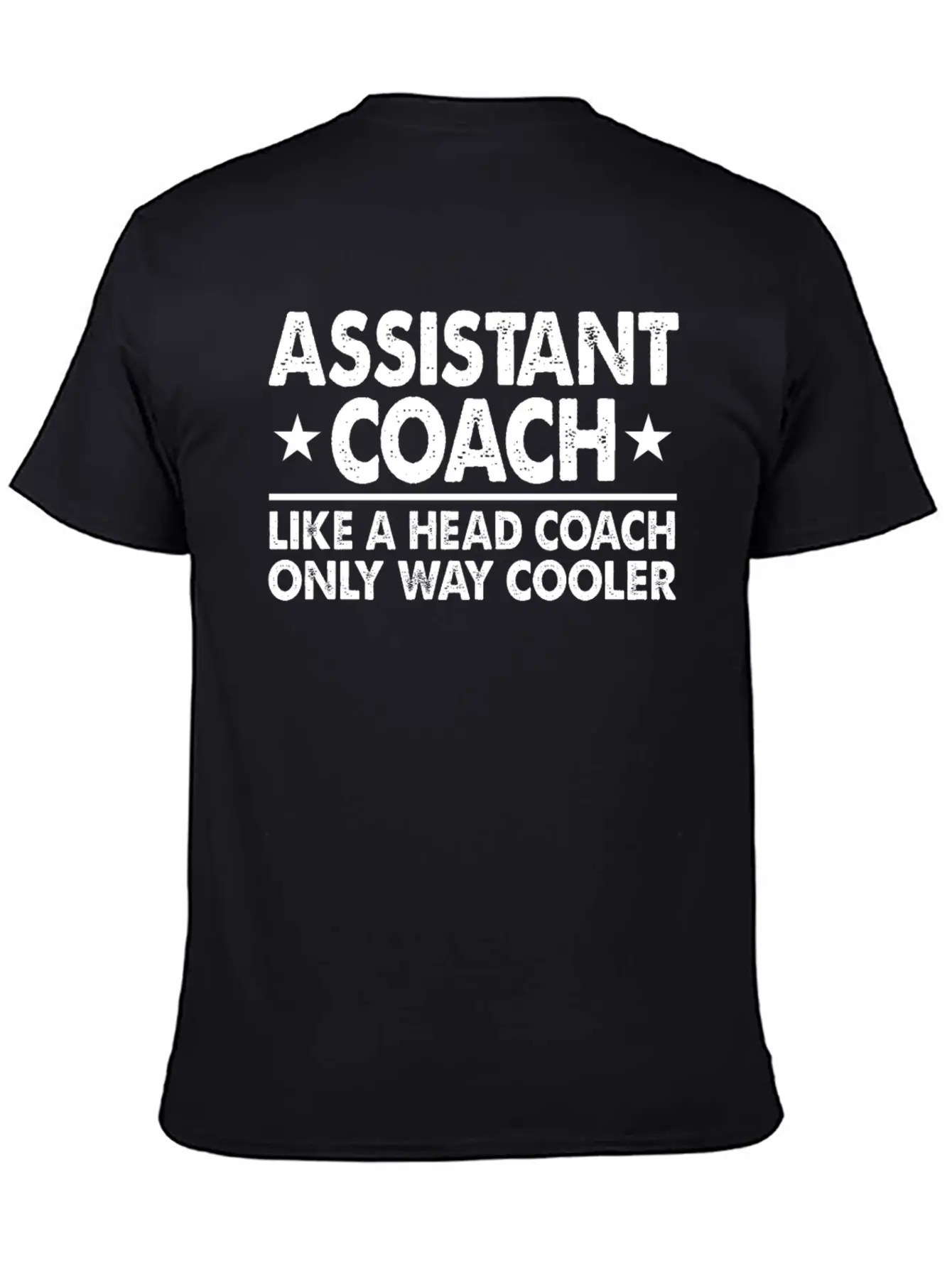 Assistant Coach Like A Head Coach Only Way Cooler Relaxed Everyday Tee – Lightweight And Durable Cotton