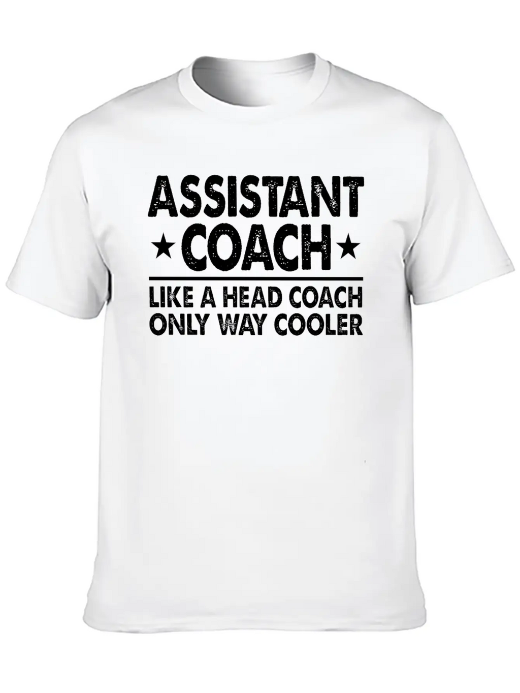 Assistant Coach Like A Head Coach Only Way Cooler Relaxed Everyday Tee – Lightweight And Durable Cotton