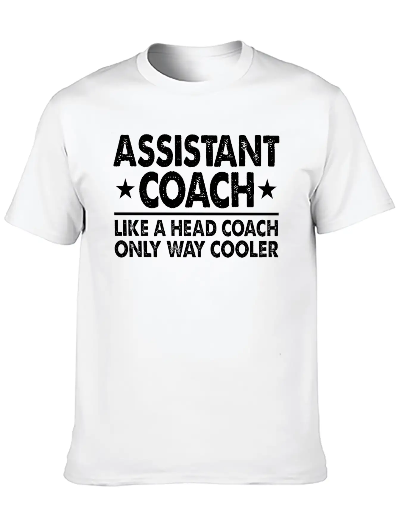 Assistant Coach Like A Head Coach Only Way Cooler Relaxed Everyday Tee – Lightweight And Durable Cotton