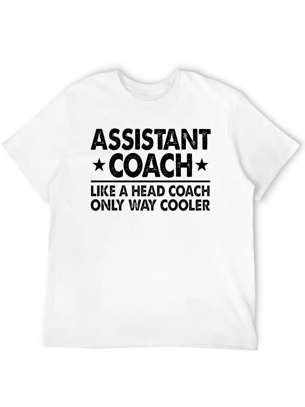 Assistant Coach Like A Head Coach Only Way Cooler Relaxed Everyday Tee – Lightweight And Durable Cotton