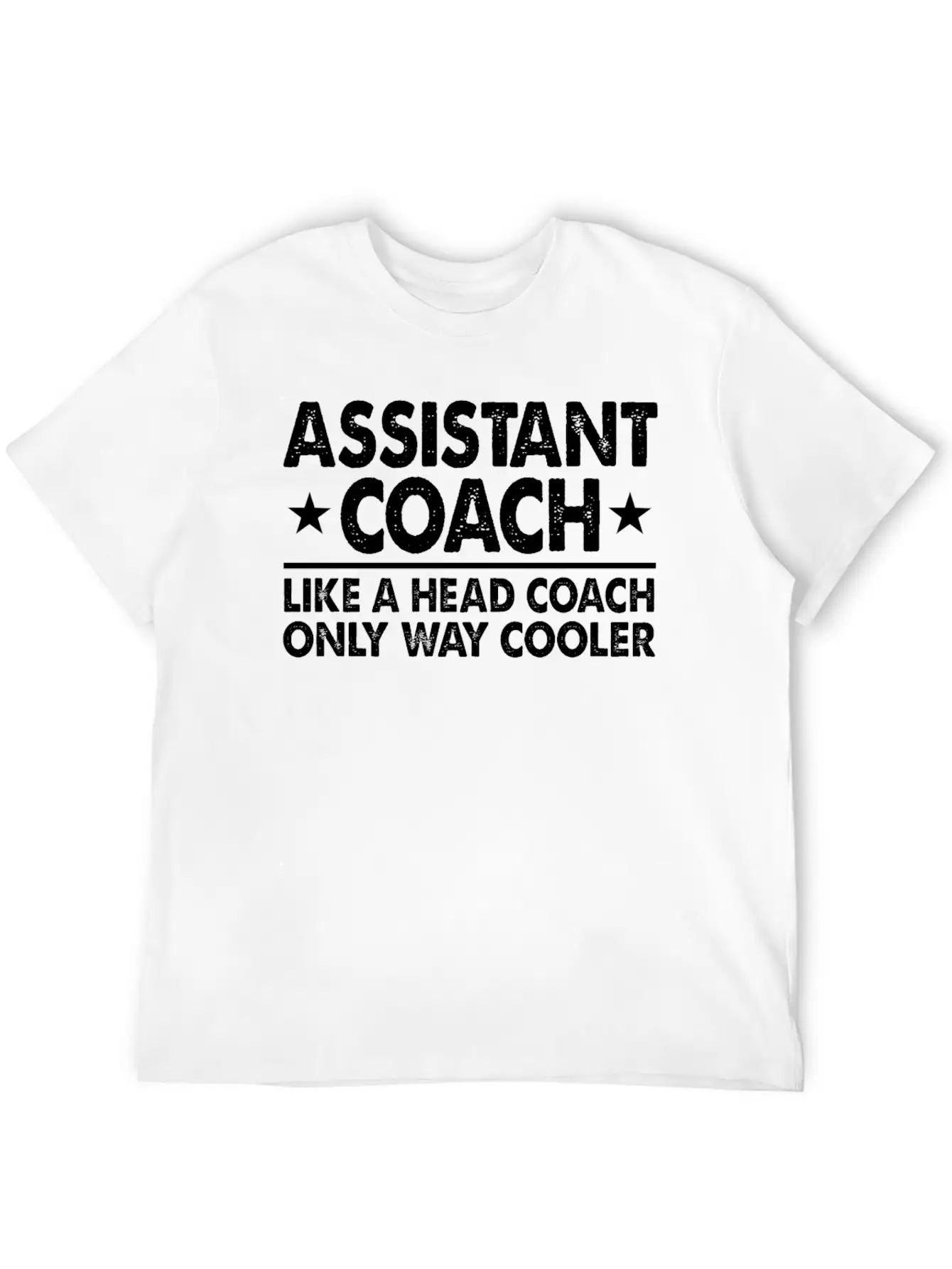 Assistant Coach Like A Head Coach Only Way Cooler Relaxed Everyday Tee – Lightweight And Durable Cotton