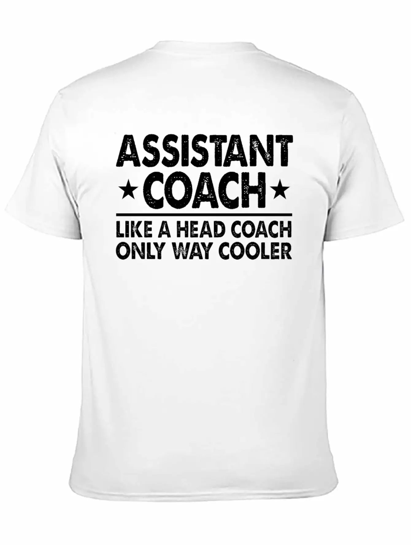 Assistant Coach Like A Head Coach Only Way Cooler Relaxed Everyday Tee – Lightweight And Durable Cotton