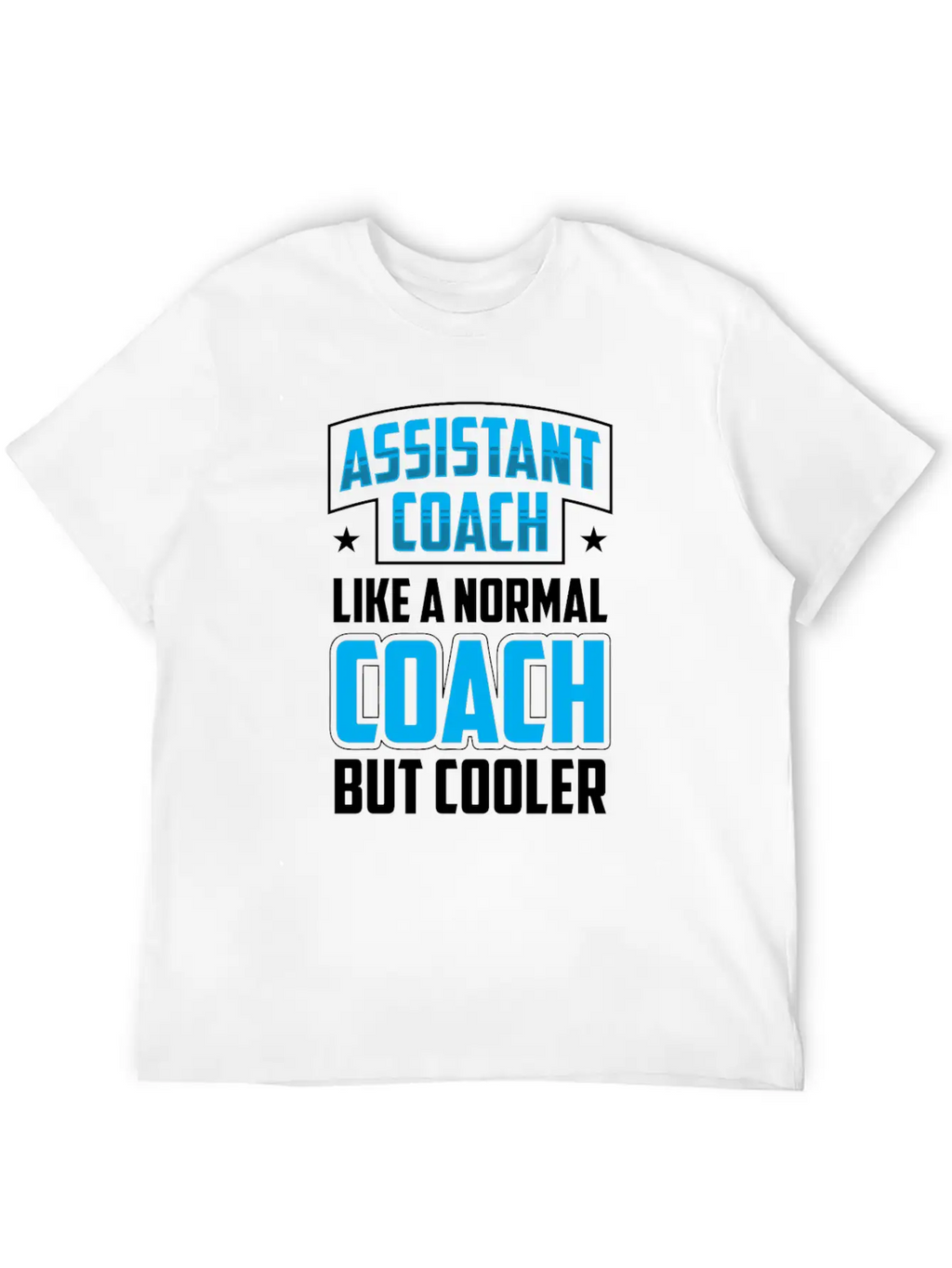 Assistant Coach Like A Normal Coach But Cooler Timeless Short Sleeve Tee – Comfy And Minimalist Design
