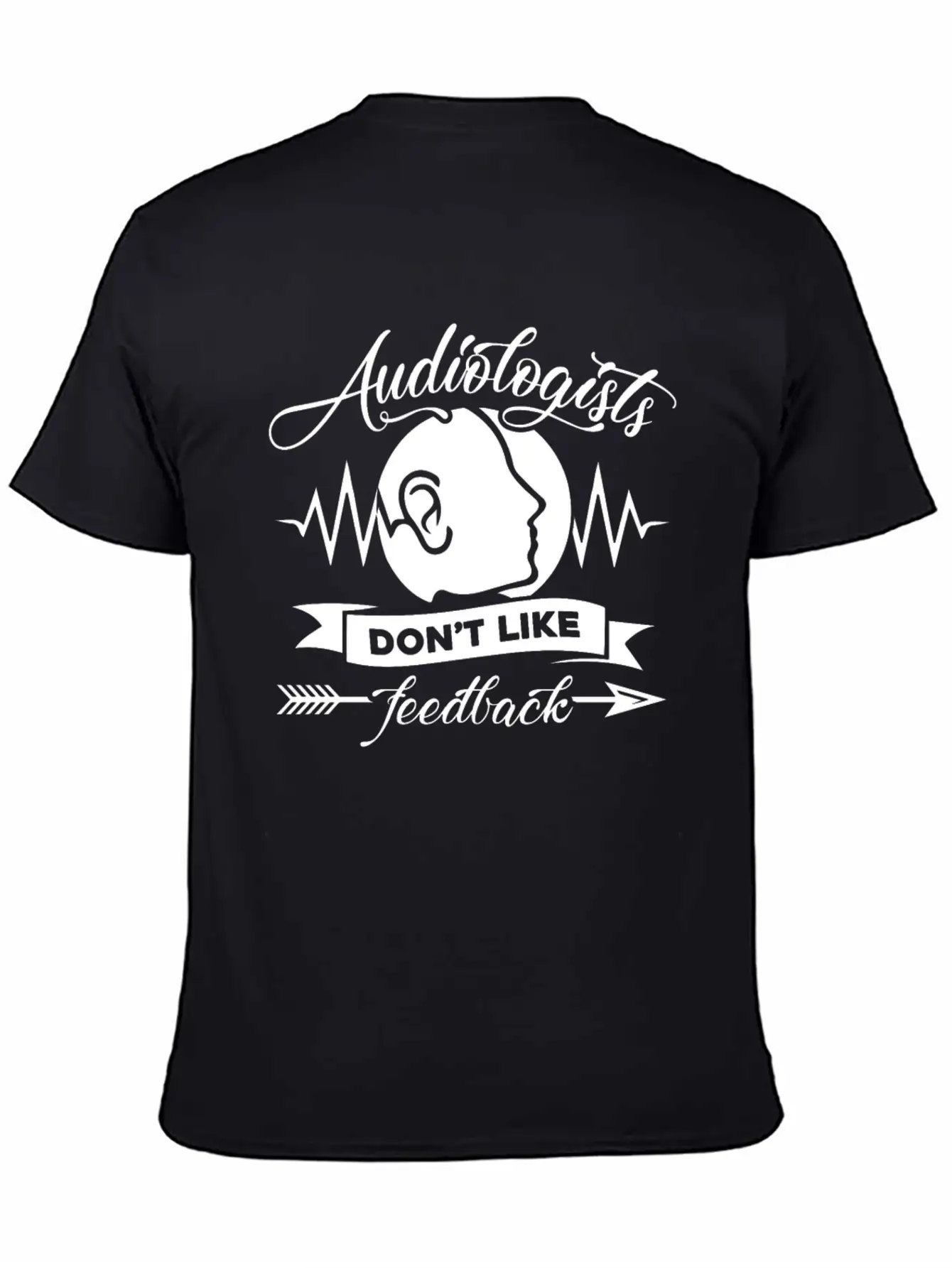 Audiologists Don't Like Feedback Shirt Basic Graphic T-Shirt – Daily Comfort In Soft Cotton