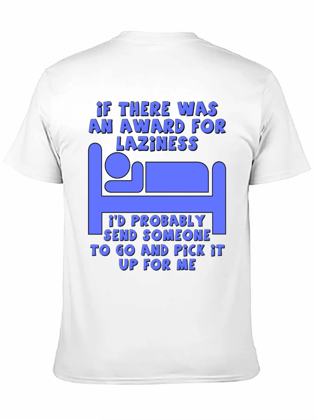 Award For Laziness Funny T-shirt Relaxed Everyday Tee – Lightweight And Durable Cotton