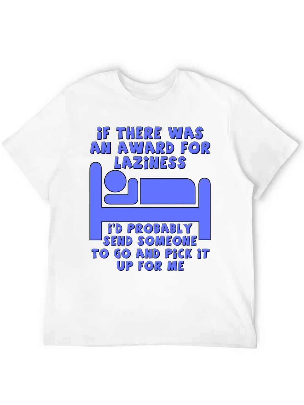 Award For Laziness Funny T-shirt Relaxed Everyday Tee – Lightweight And Durable Cotton