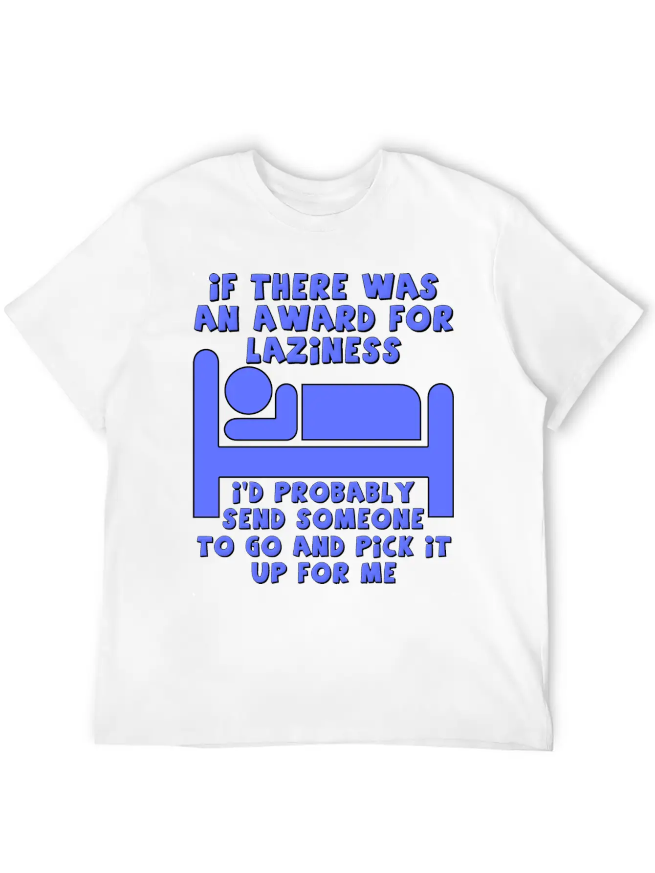 Award For Laziness Funny T-shirt Relaxed Everyday Tee – Lightweight And Durable Cotton