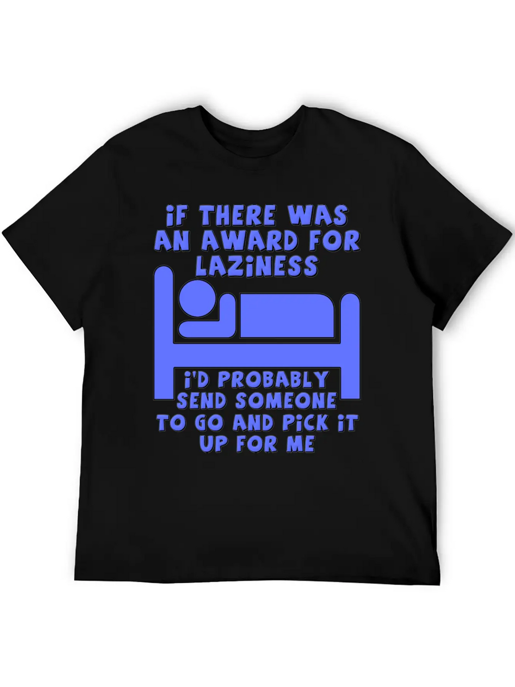 Award For Laziness Funny T-shirt Relaxed Everyday Tee – Lightweight And Durable Cotton