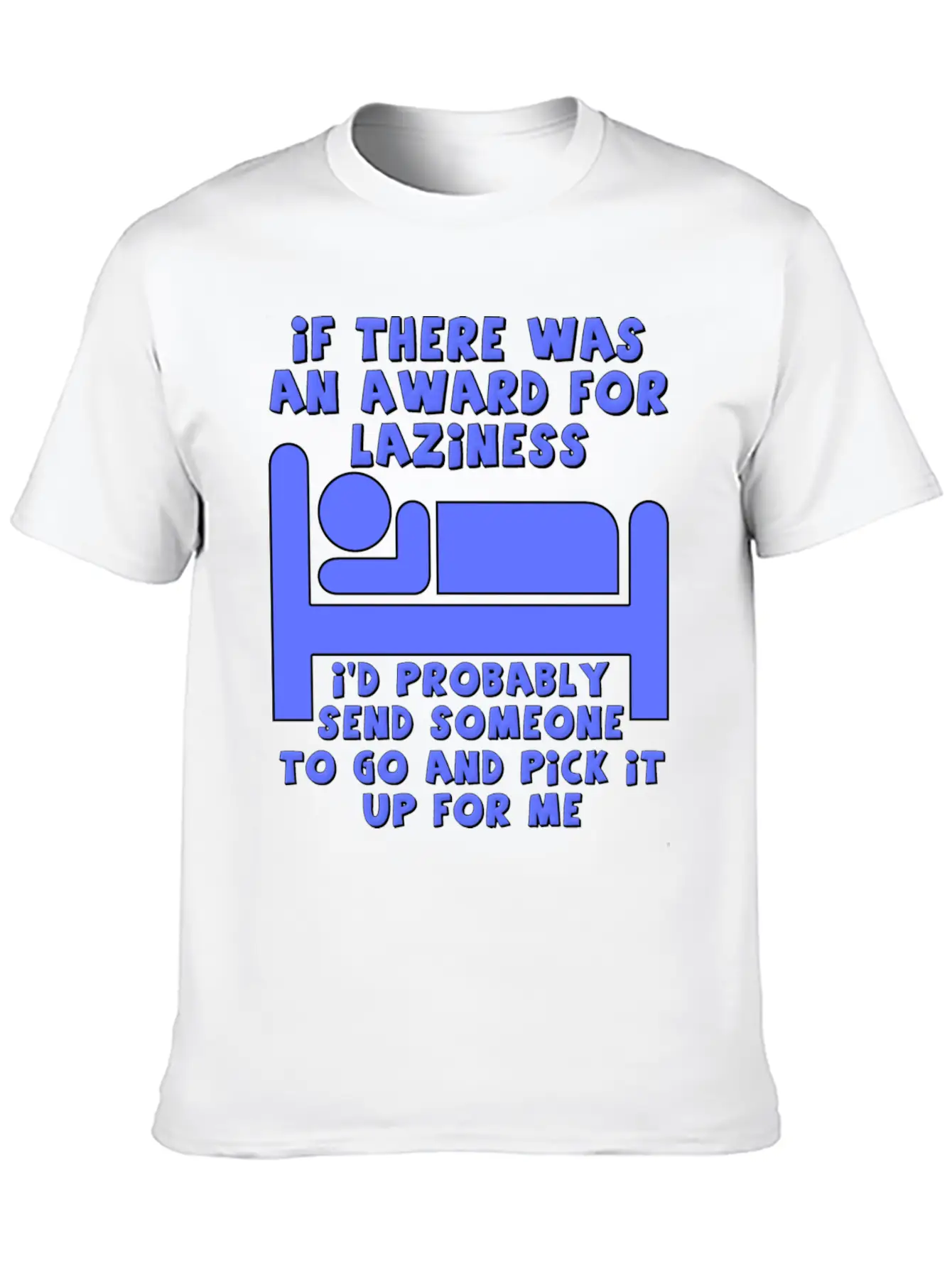 Award For Laziness Funny T-shirt Relaxed Everyday Tee – Lightweight And Durable Cotton