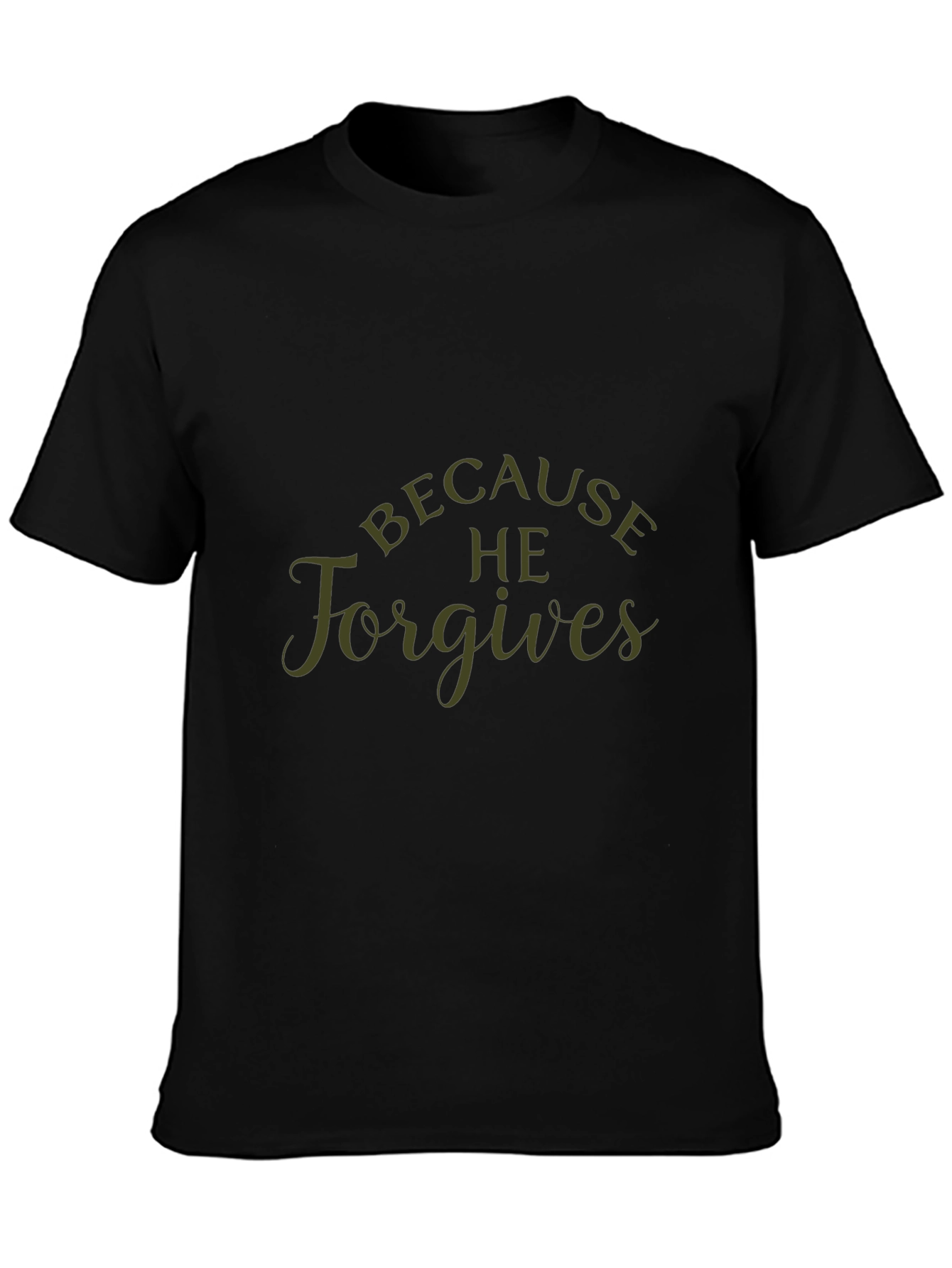 Because He Forgives Black T-Shirt