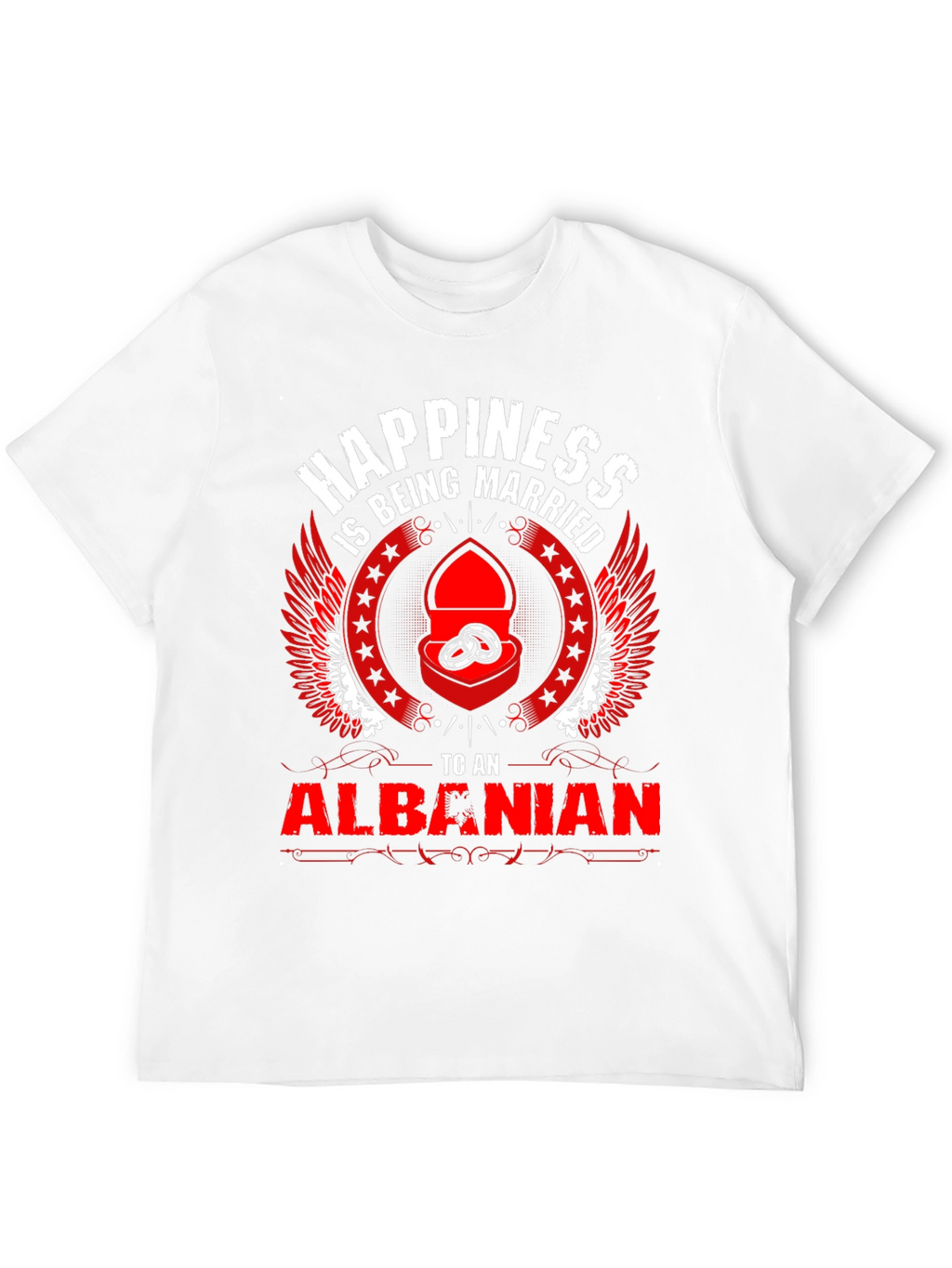 Happiness is Being Married to an Albanian T-Shirt