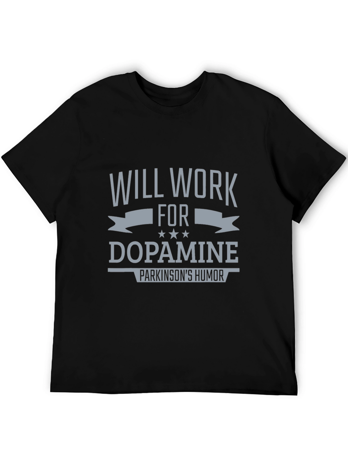 Will Work For Dopamine T-Shirt - Parkinsons Humor