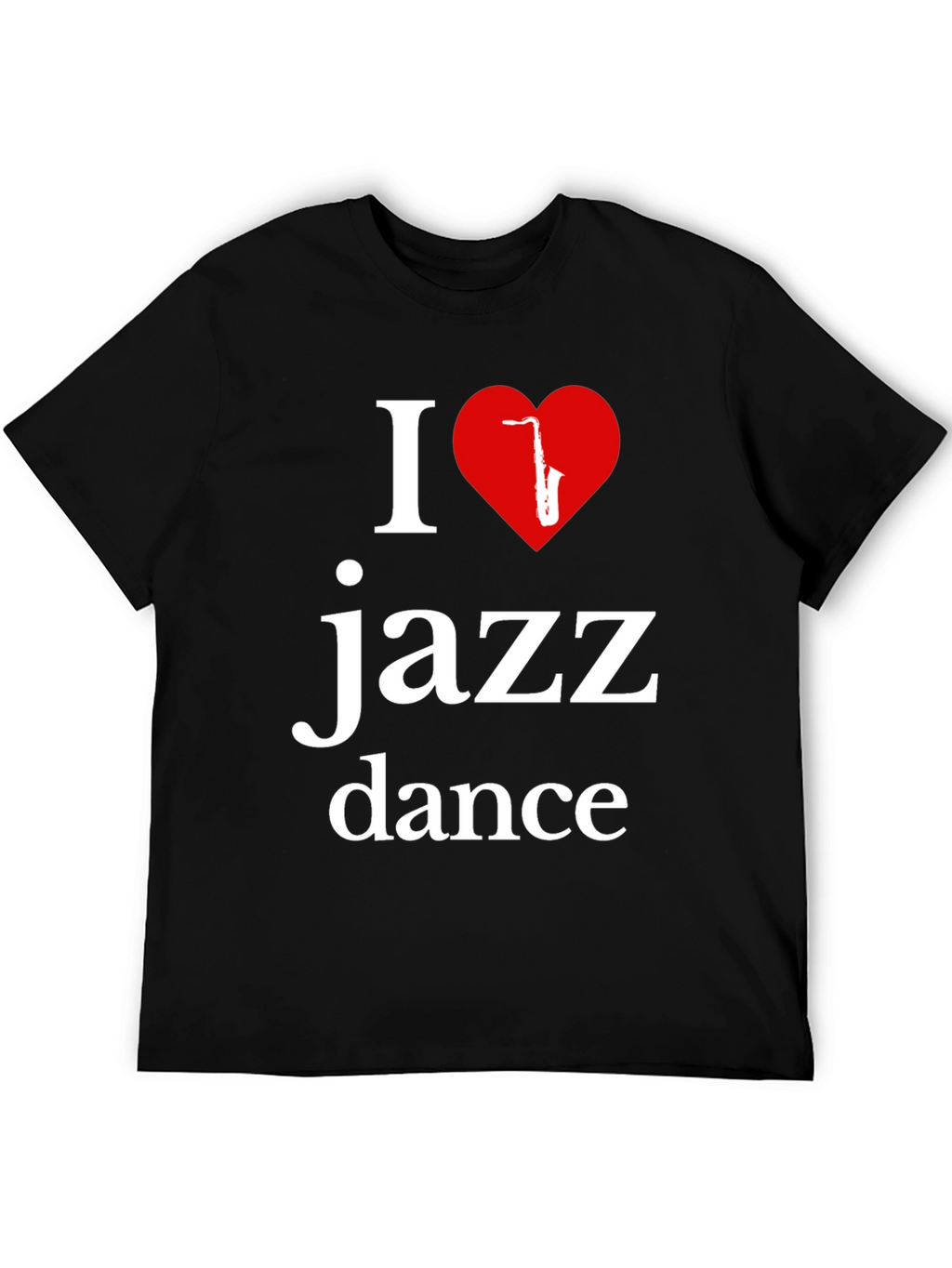 I Love Jazz Dance T-Shirt - Stylish Music Apparel