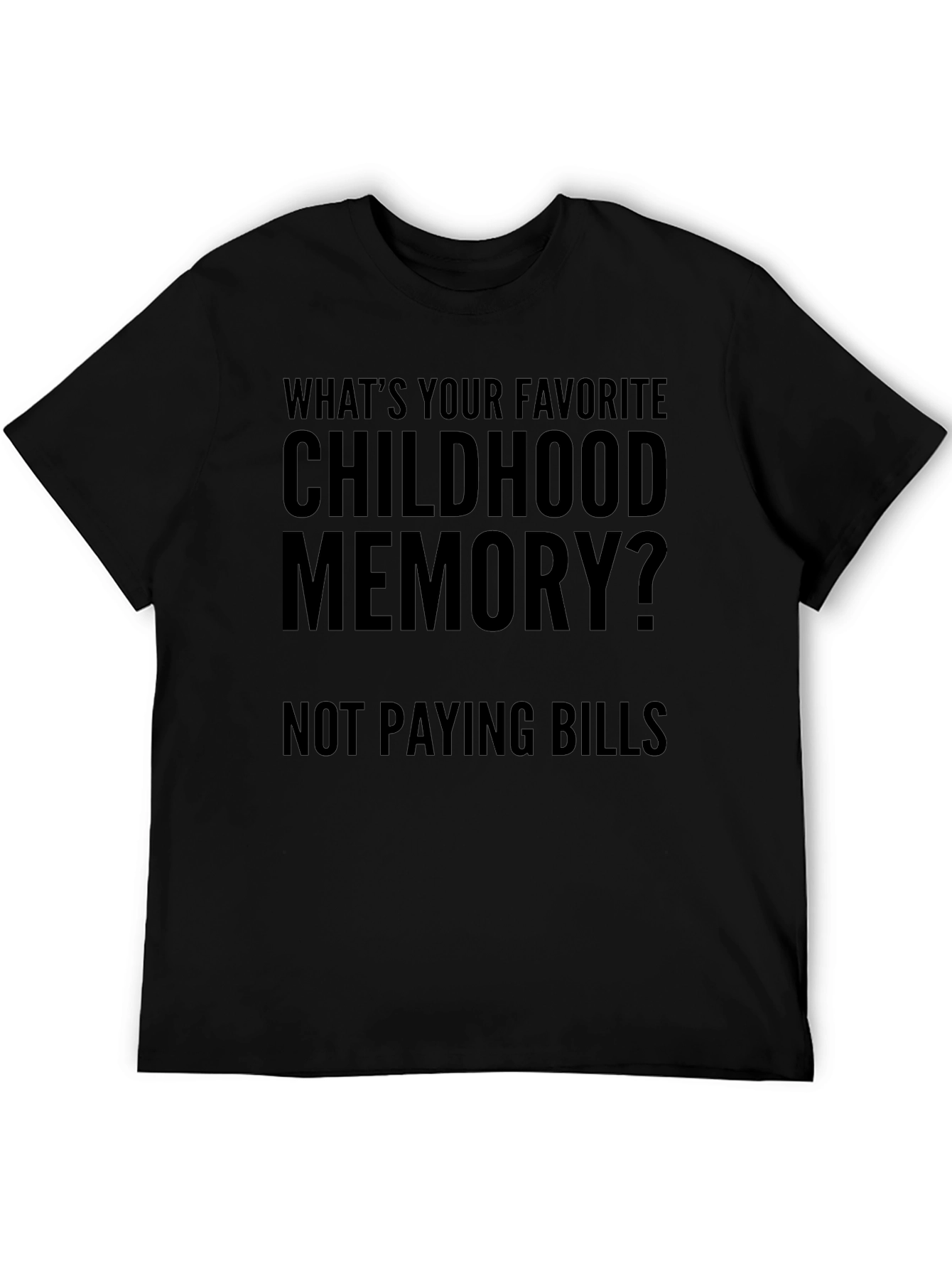 Funny Childhood Memory T-Shirt - Not Paying Bills Tee
