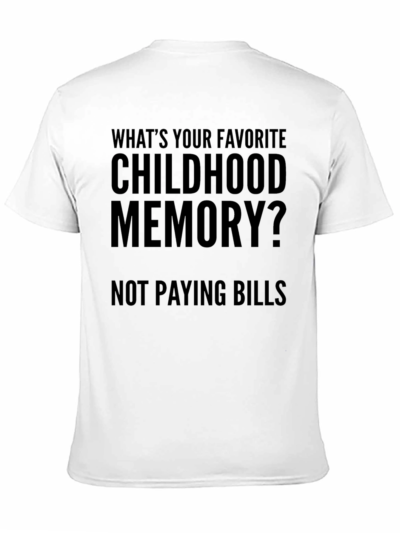 Funny Childhood Memory T-Shirt - Not Paying Bills Tee