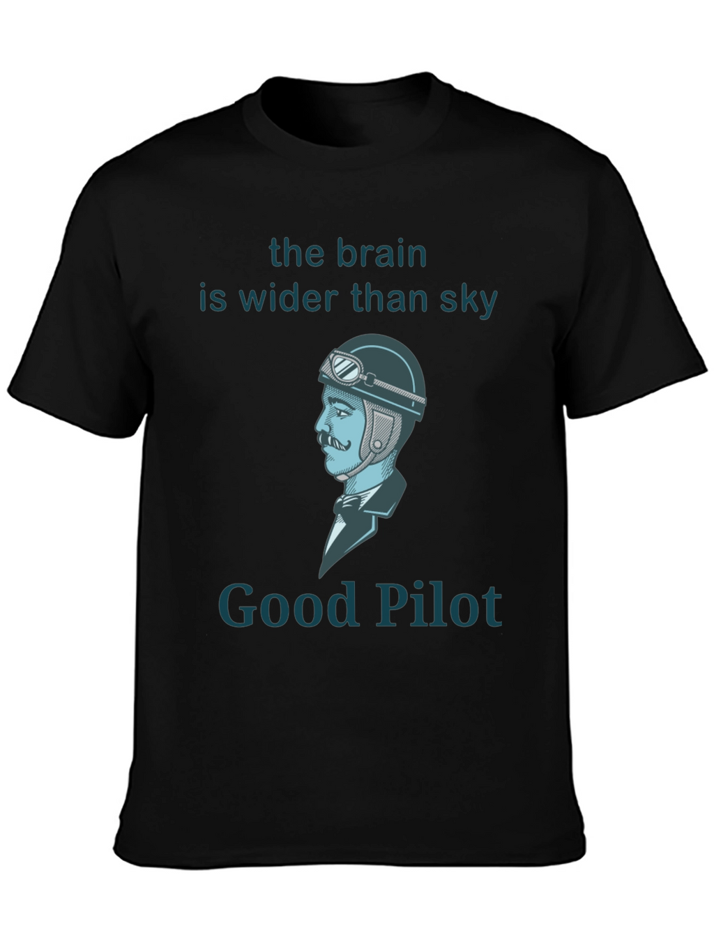 Good Pilot T-Shirt - Brain Wider Than Sky