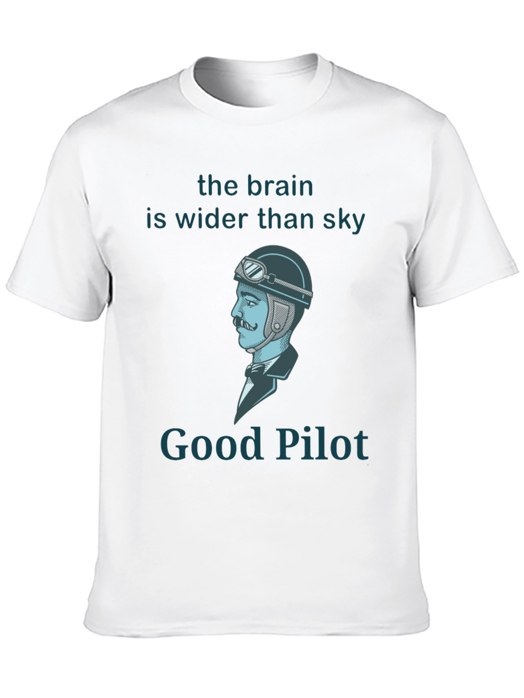 Good Pilot T-Shirt - Brain Wider Than Sky