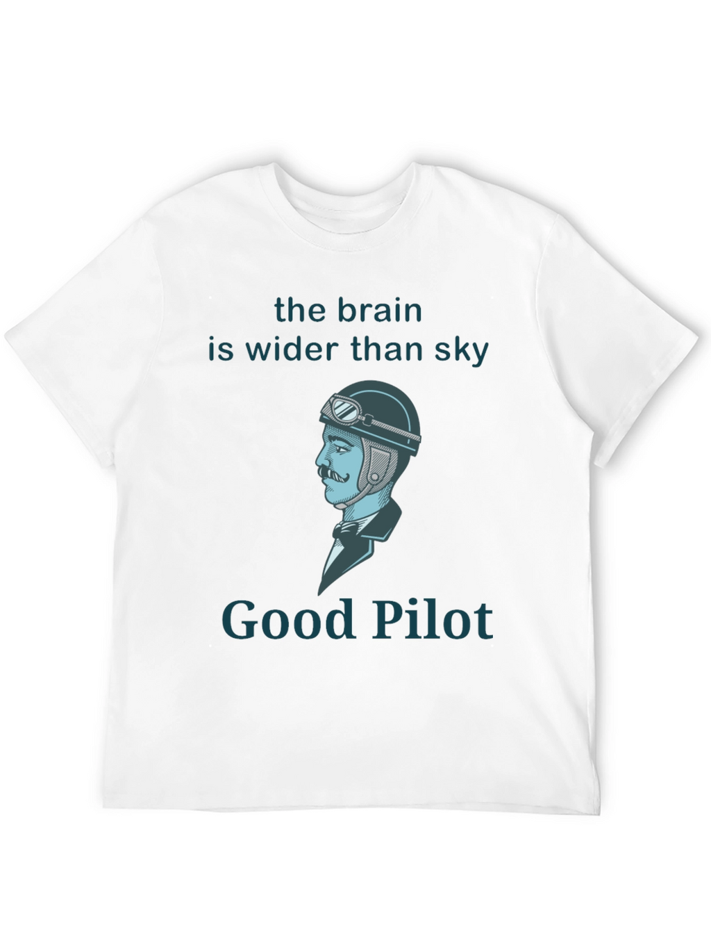 Good Pilot T-Shirt - Brain Wider Than Sky