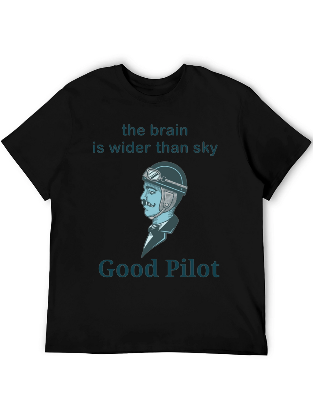 Good Pilot T-Shirt - Brain Wider Than Sky