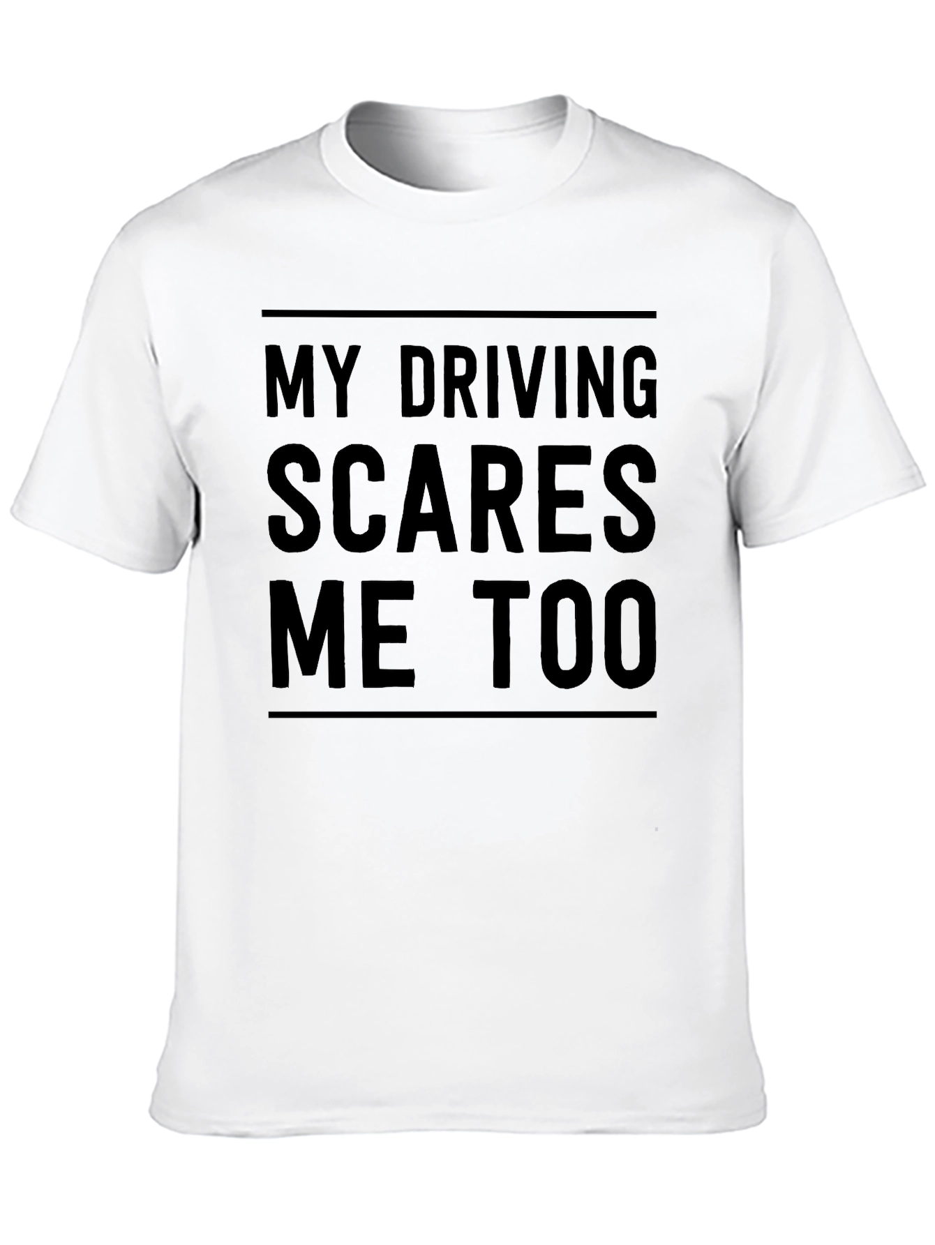Funny Driver T-Shirt - My Driving Scares Me Too