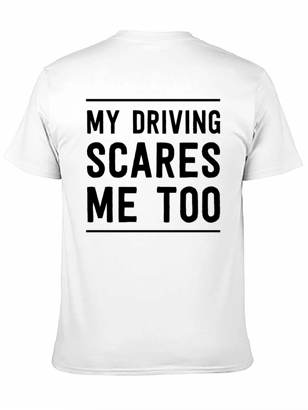 Funny Driver T-Shirt - My Driving Scares Me Too
