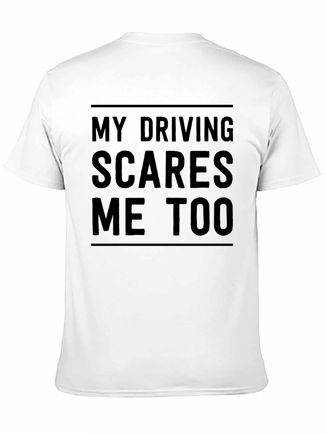 Funny Driver T-Shirt - My Driving Scares Me Too