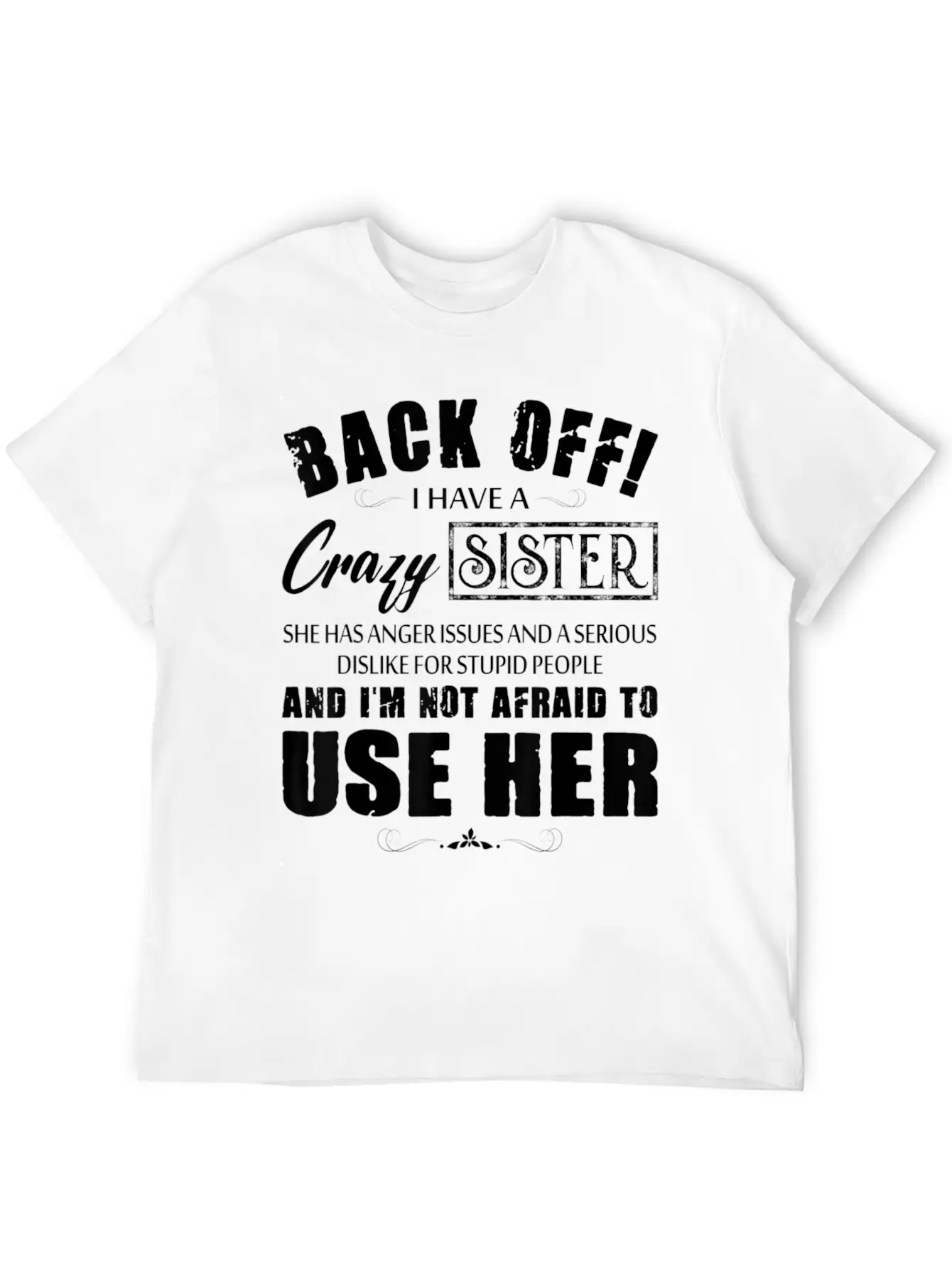 Back Off I Have A Crazy Sister She Has Anger Issue Classic Cotton Tee – Unisex Comfort For Any Season