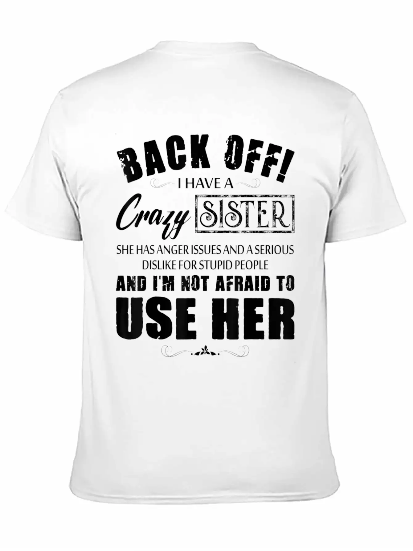 Back Off I Have A Crazy Sister She Has Anger Issue Classic Cotton Tee – Unisex Comfort For Any Season