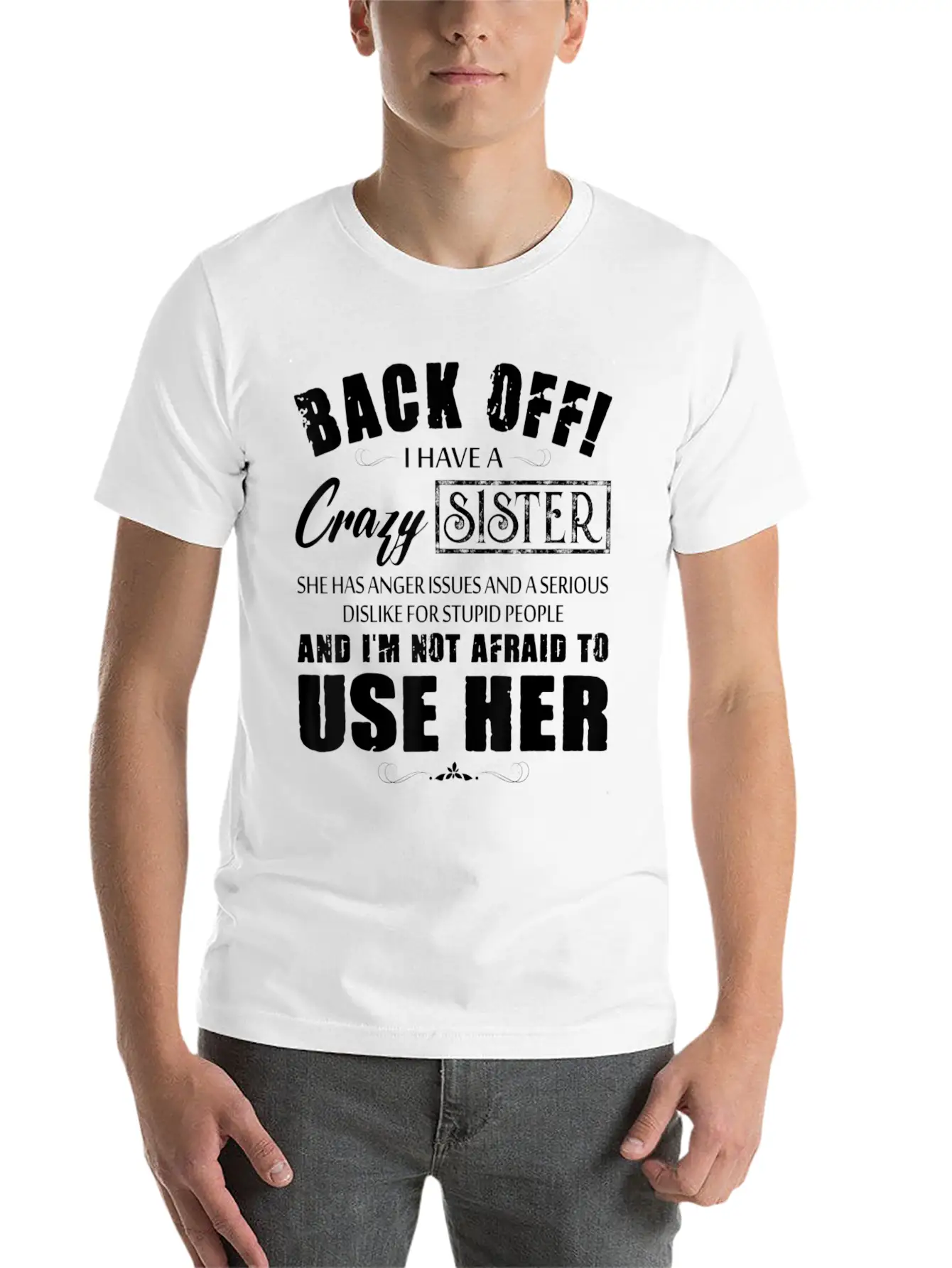 Back Off I Have A Crazy Sister She Has Anger Issue Classic Cotton Tee – Unisex Comfort For Any Season