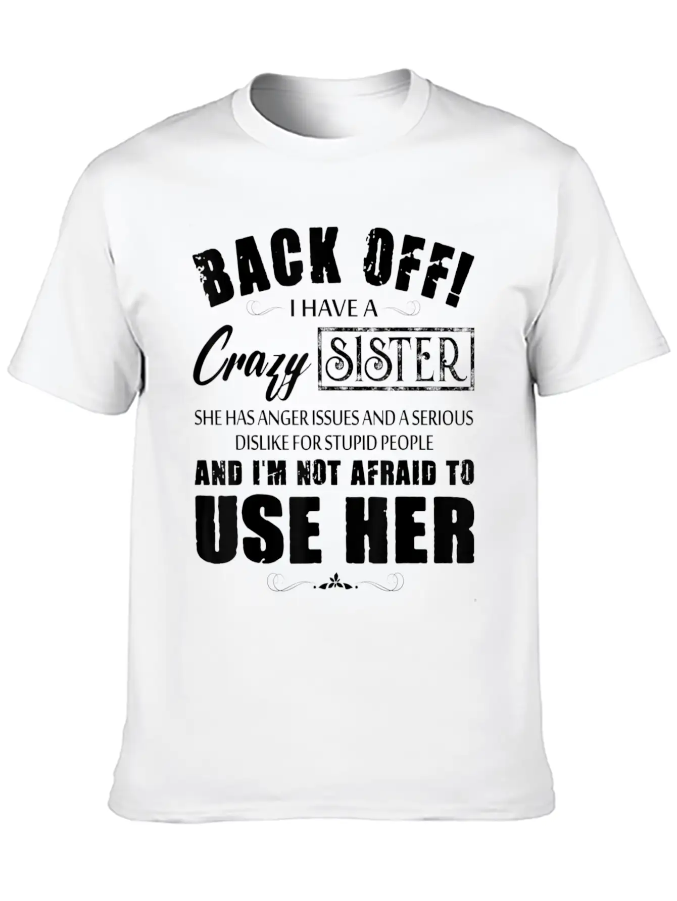 Back Off I Have A Crazy Sister She Has Anger Issue Classic Cotton Tee – Unisex Comfort For Any Season