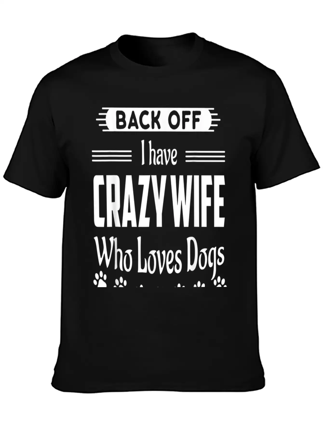 Back Off I Have Crazy Wife Who Loves Dogs Funny Hu Classic Cotton Tee – Unisex Comfort For Any Season