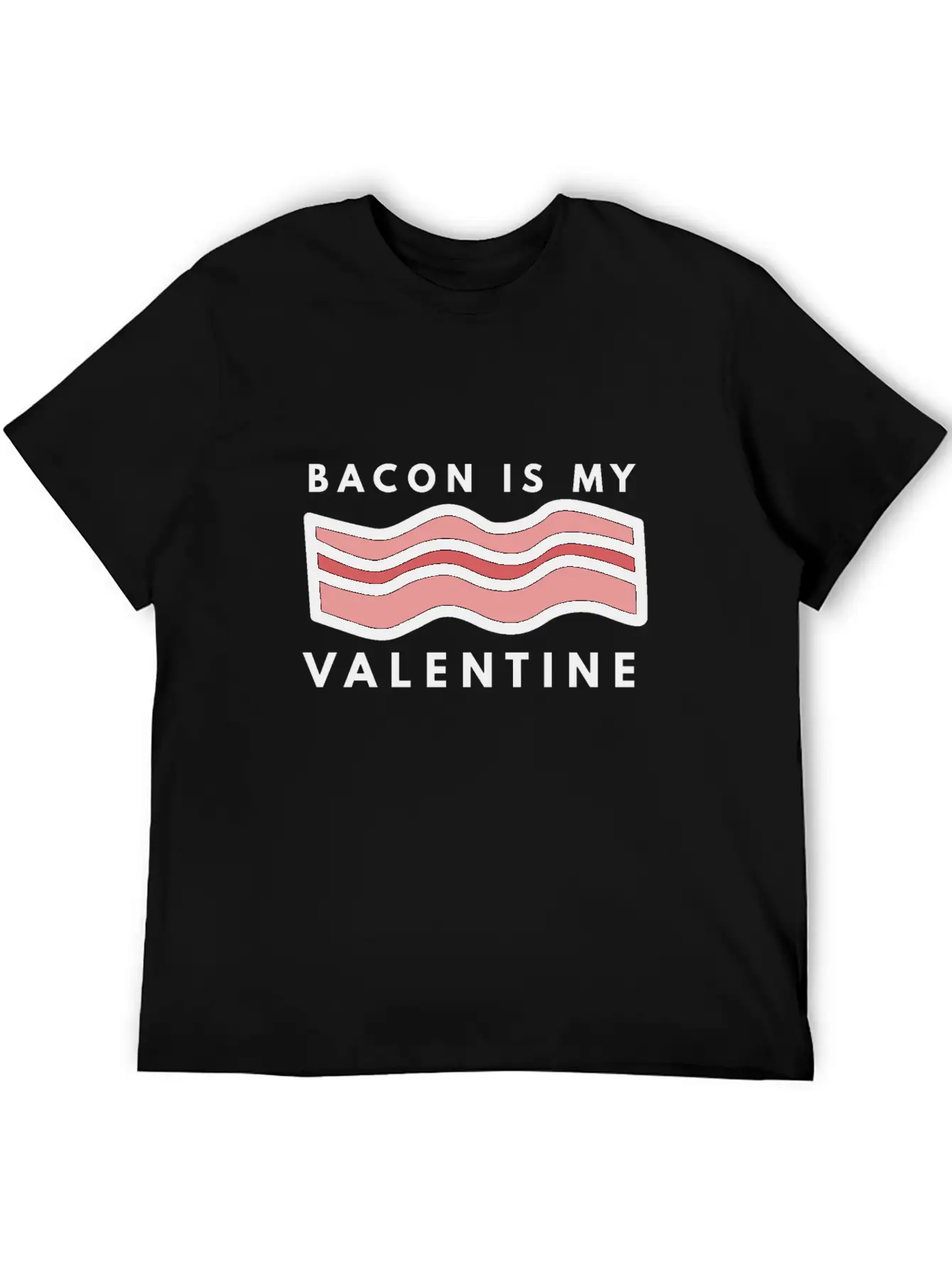 Bacon Is My Valentine Basic Graphic T-Shirt – Daily Comfort In Soft Cotton