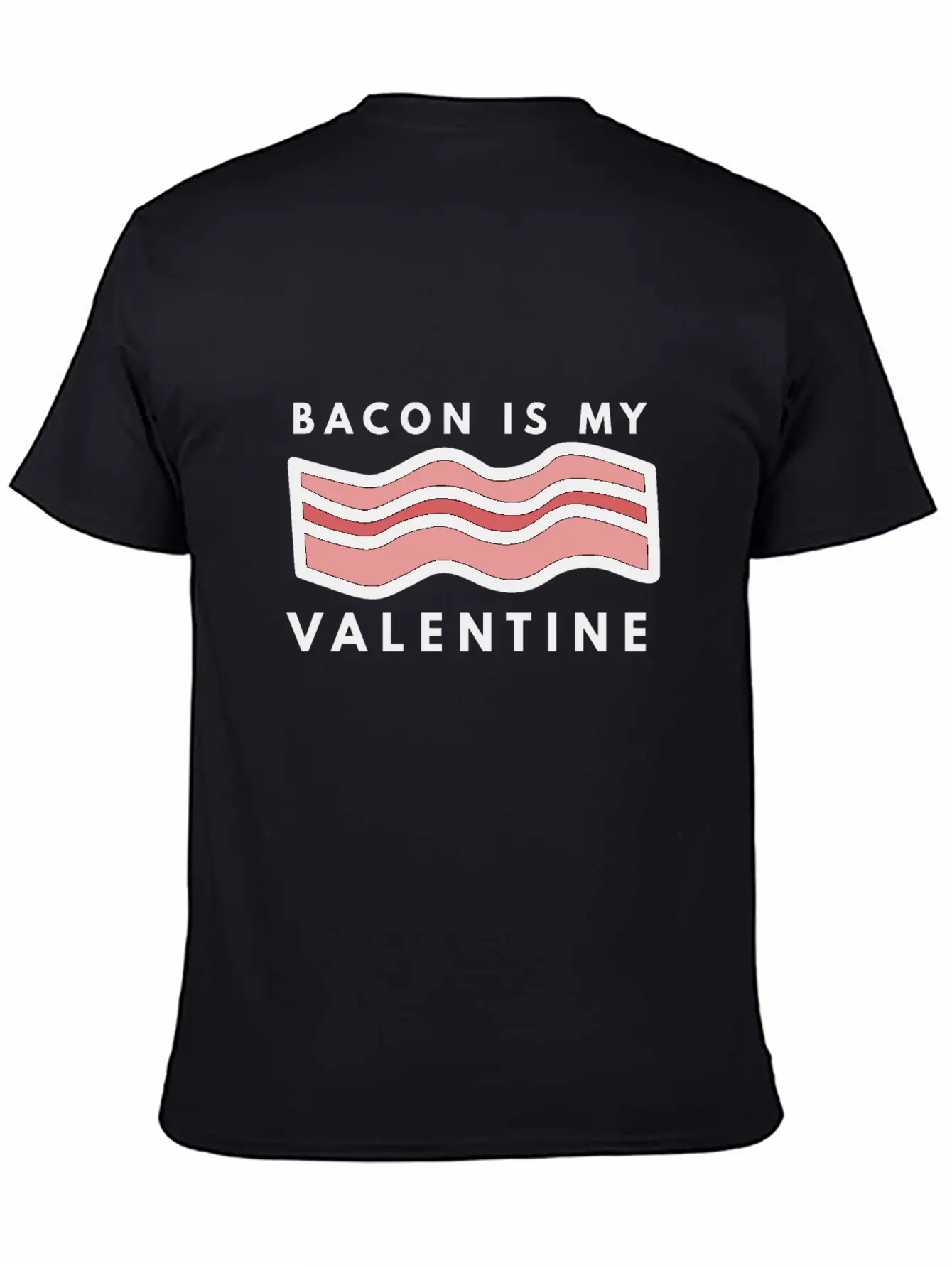 Bacon Is My Valentine Basic Graphic T-Shirt – Daily Comfort In Soft Cotton