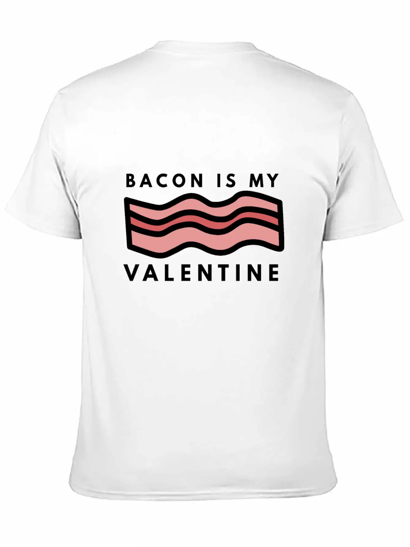 Bacon Is My Valentine Basic Graphic T-Shirt – Daily Comfort In Soft Cotton