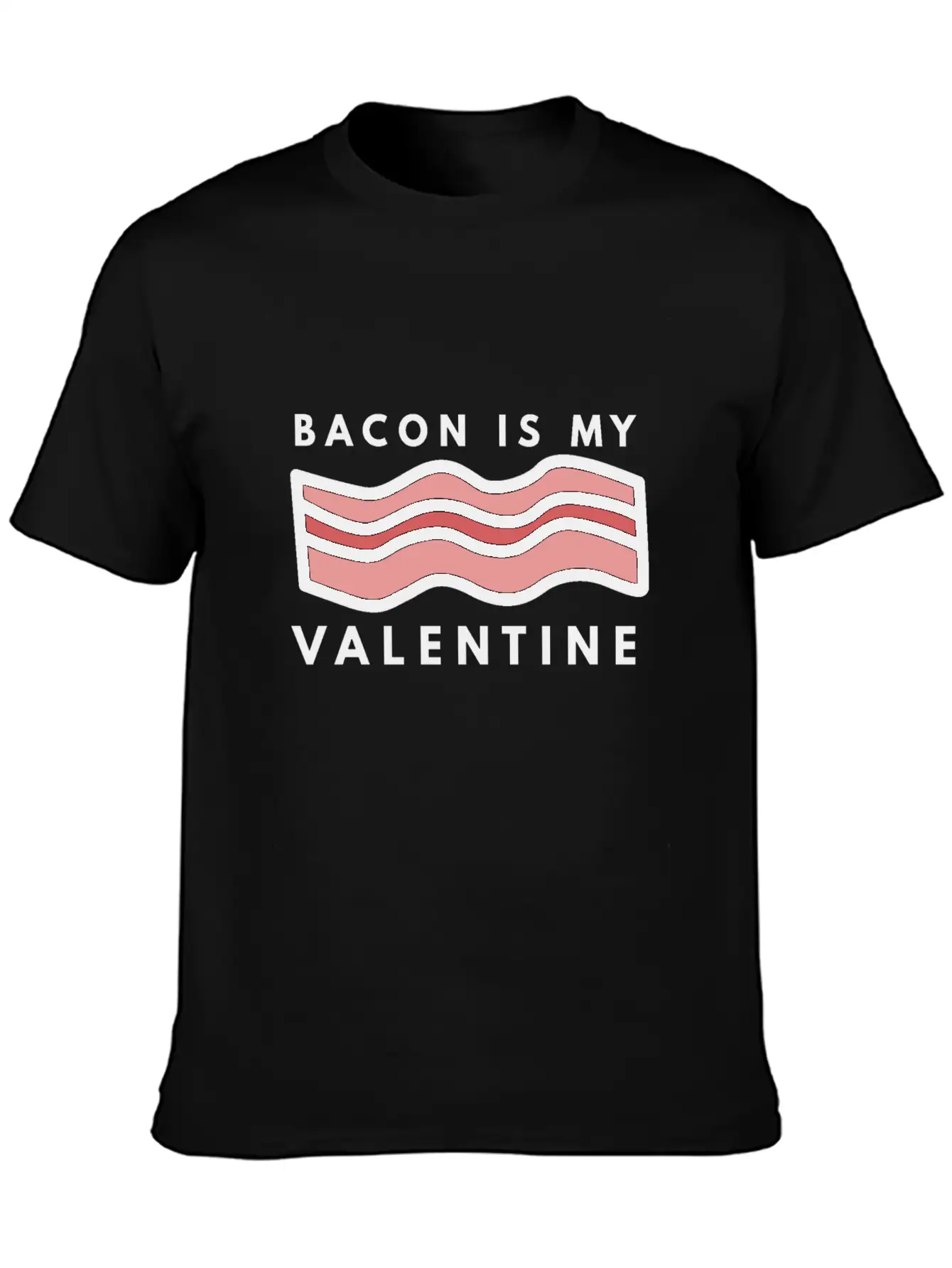 Bacon Is My Valentine Basic Graphic T-Shirt – Daily Comfort In Soft Cotton