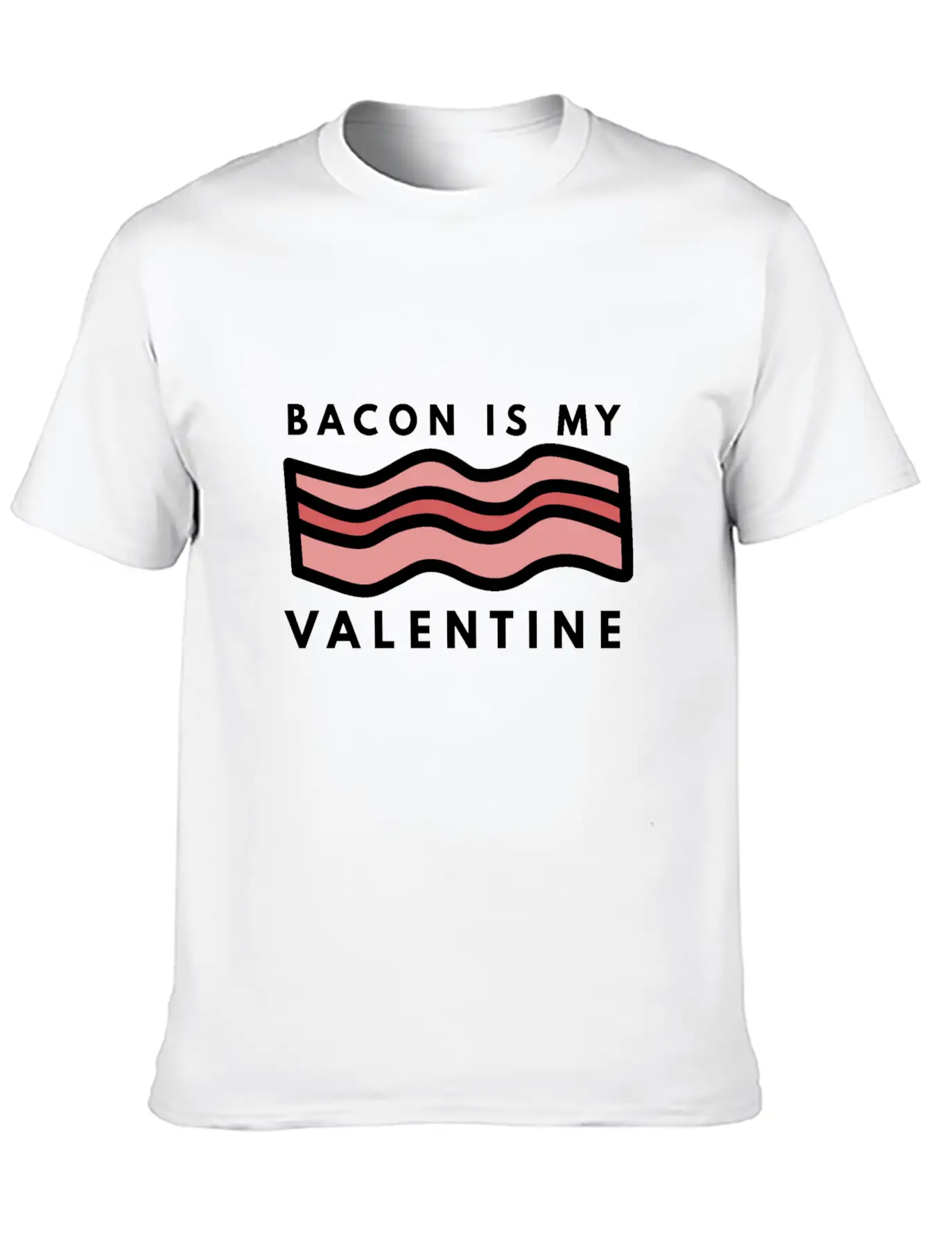 Bacon Is My Valentine Basic Graphic T-Shirt – Daily Comfort In Soft Cotton