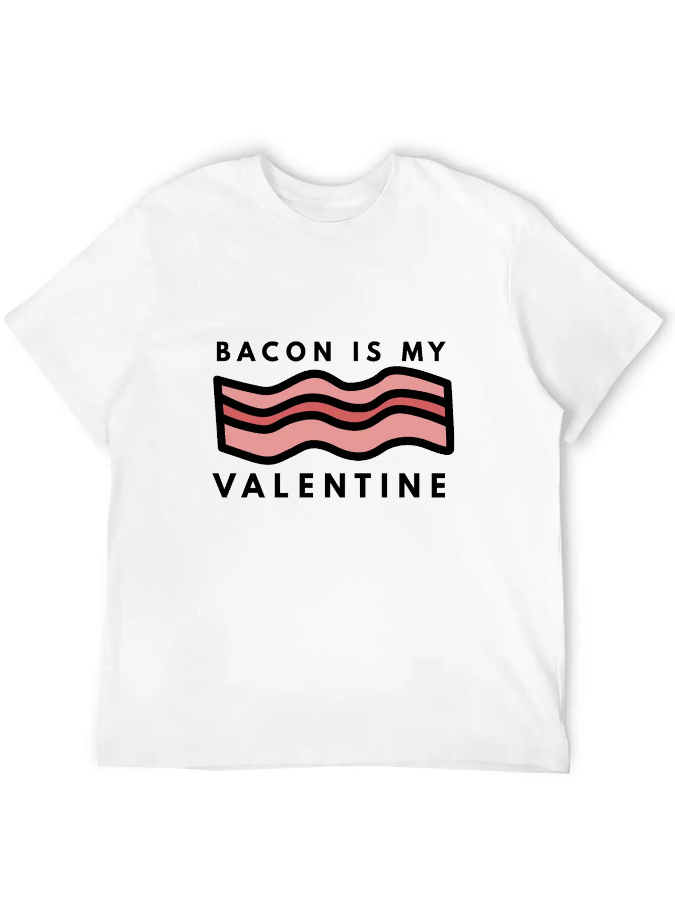 Bacon Is My Valentine Basic Graphic T-Shirt – Daily Comfort In Soft Cotton
