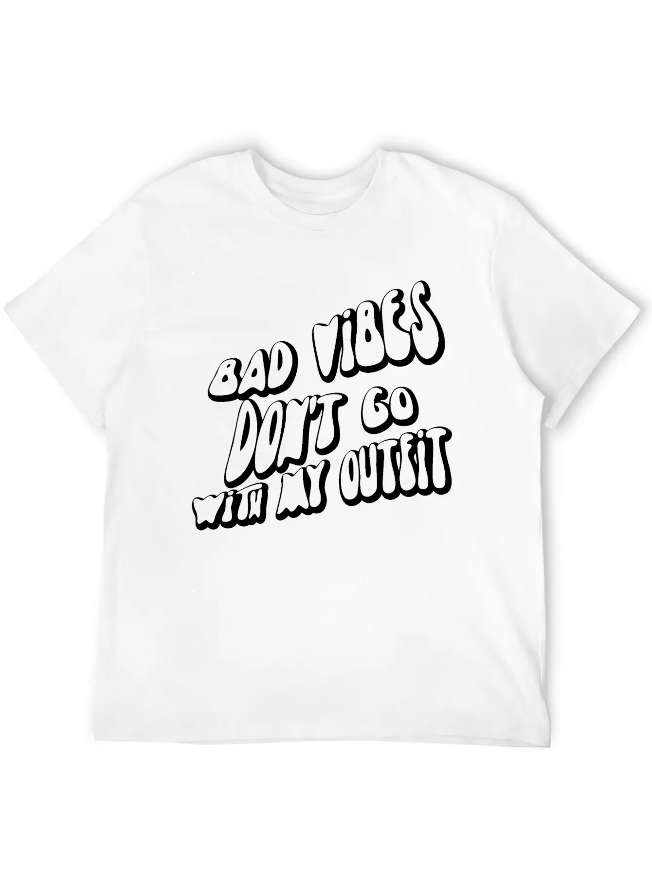 Bad Vibes Dont Go With My Outfit Modern Fit Casual T-Shirt – Clean And Versatile Design