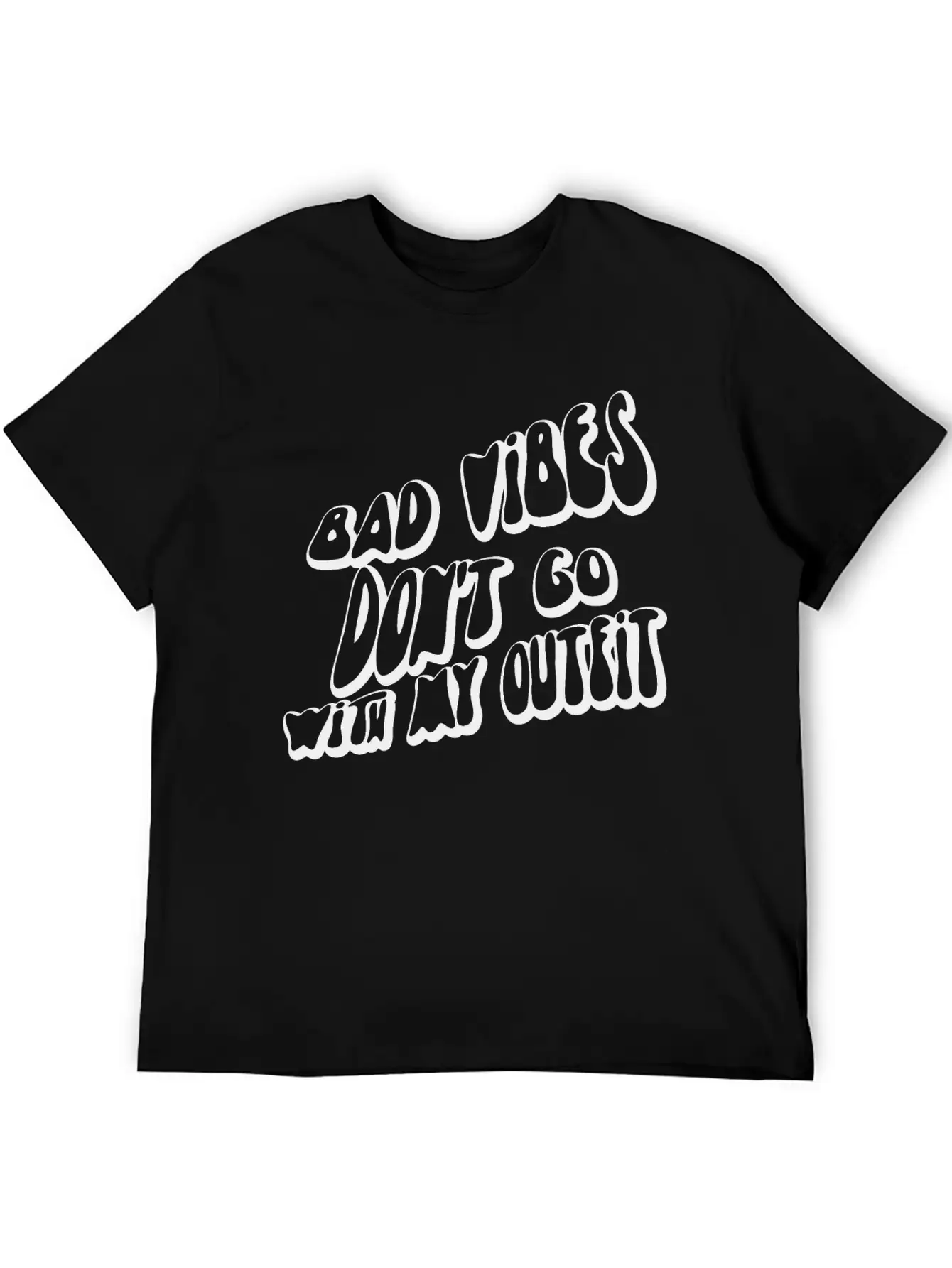 Bad Vibes Dont Go With My Outfit Modern Fit Casual T-Shirt – Clean And Versatile Design