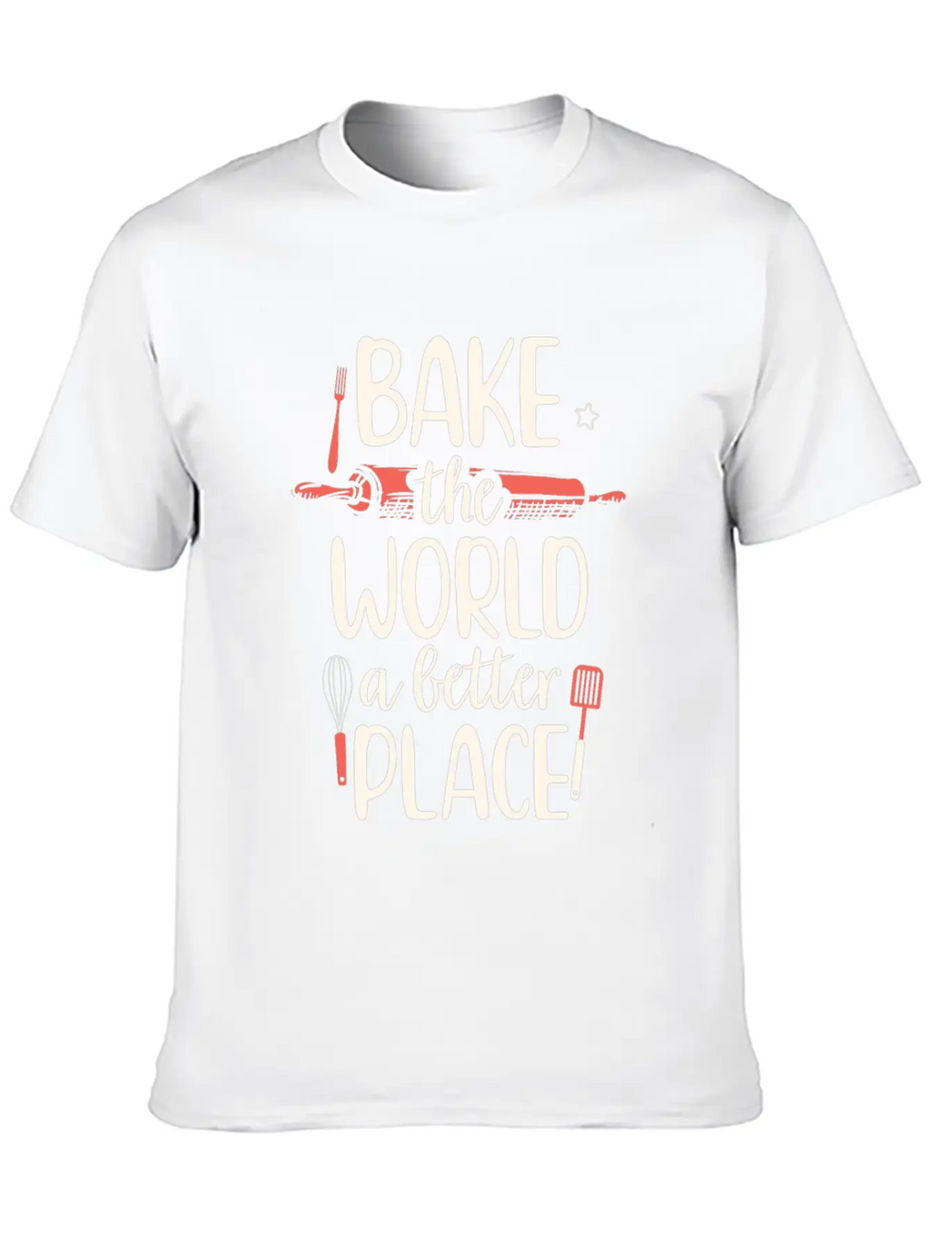 Bake The World A Better Place Funny Baking Breathable Soft Cotton T-Shirt – Timeless Casual Look