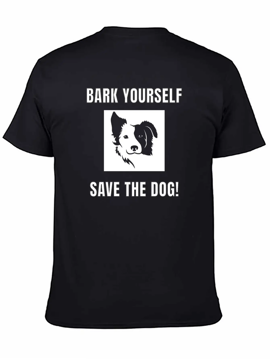 Bark Yourself Save The Dog Unisex Casual T-Shirt – Clean Design For Daily Comfort
