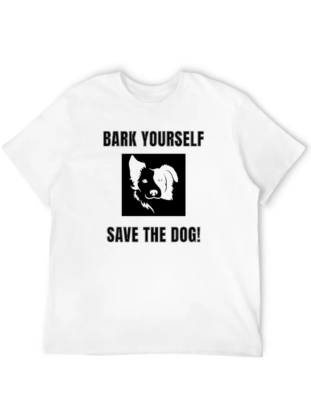 Bark Yourself Save The Dog Unisex Casual T-Shirt – Clean Design For Daily Comfort